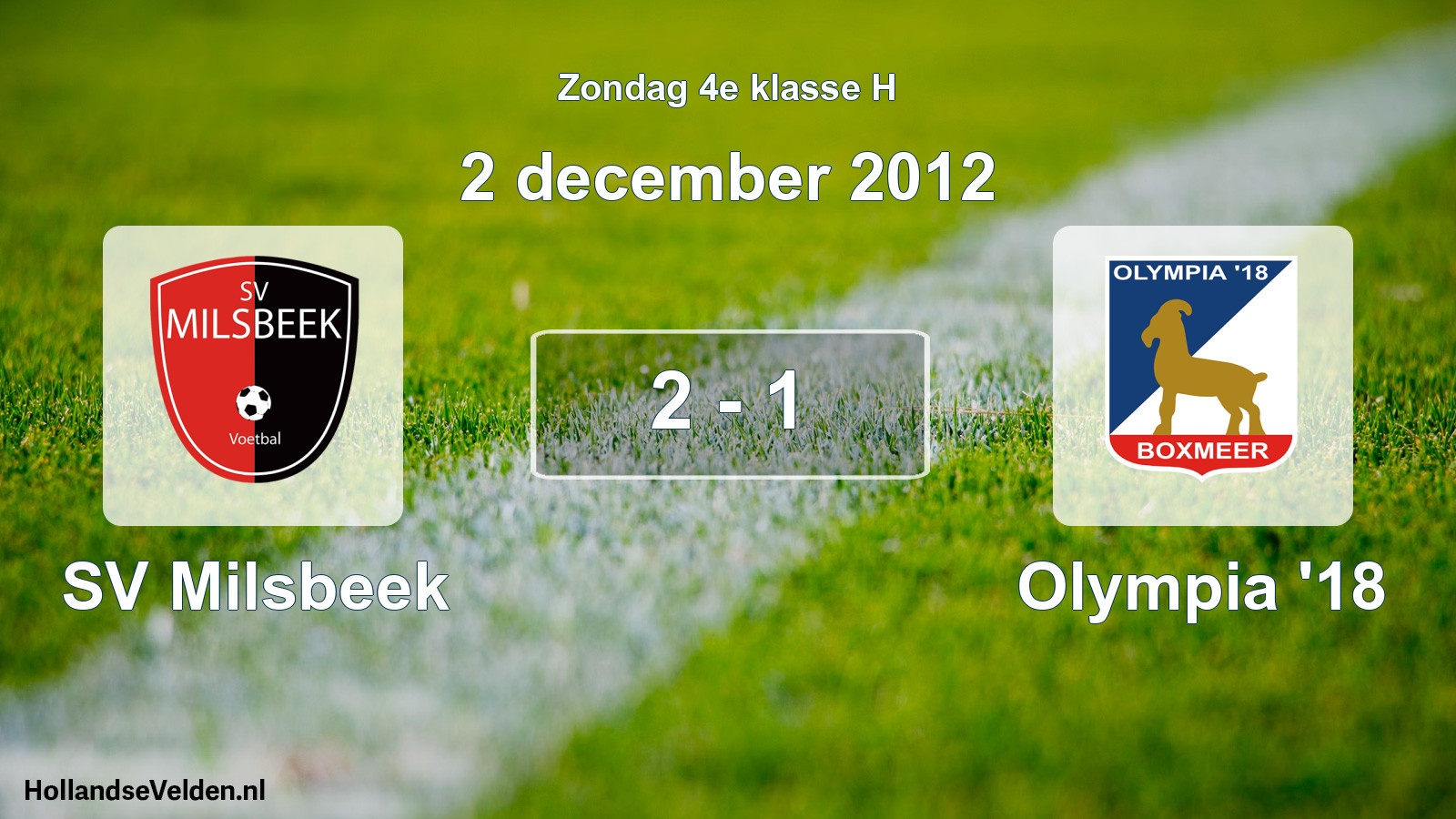 Total number of matches played: SV Milsbeek - Olympia '18 2 - 1 (2 December 2012)