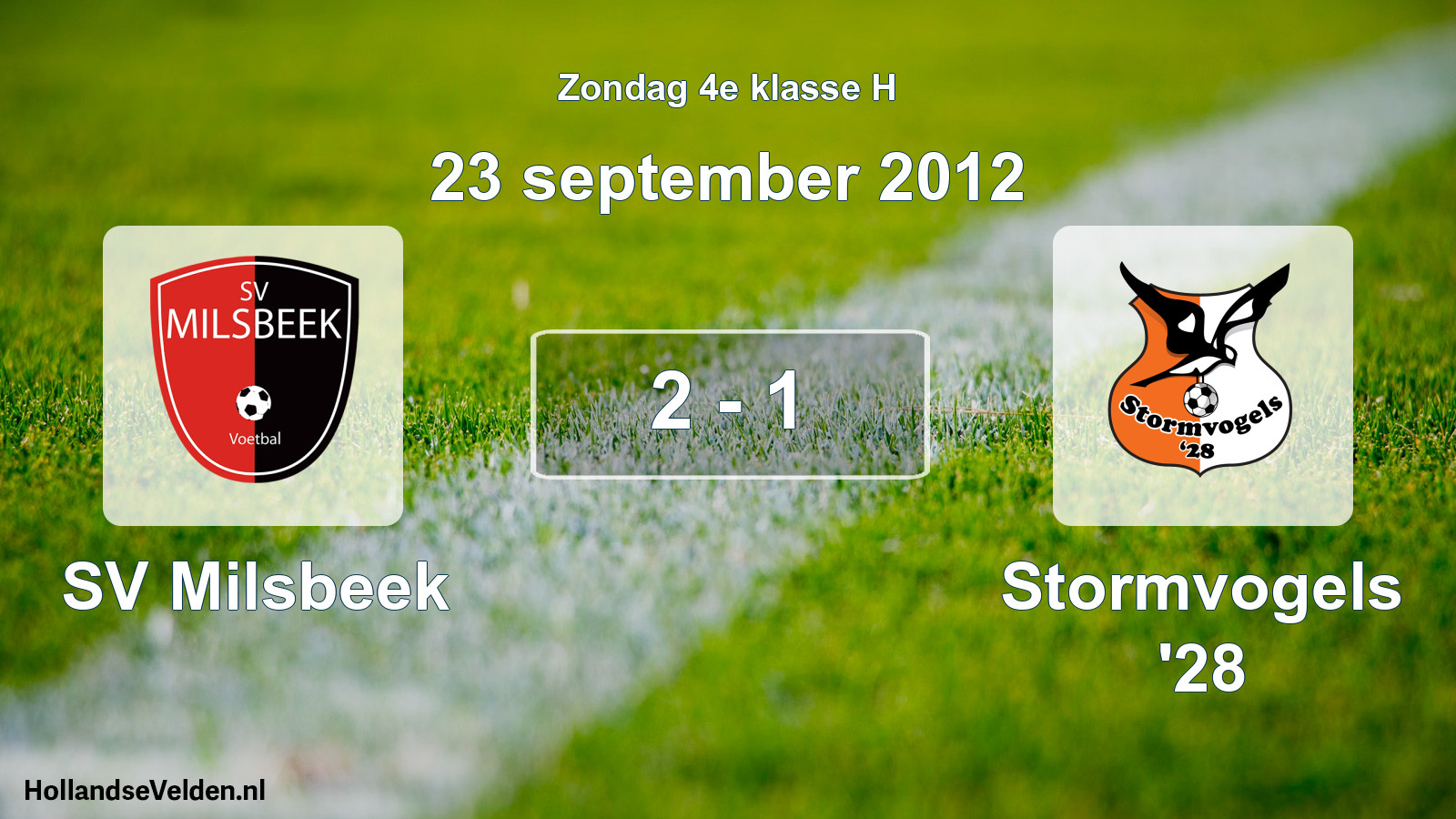 Total number of matches played: SV Milsbeek - Stormvogels '28 2 - 1 (23 September 2012)