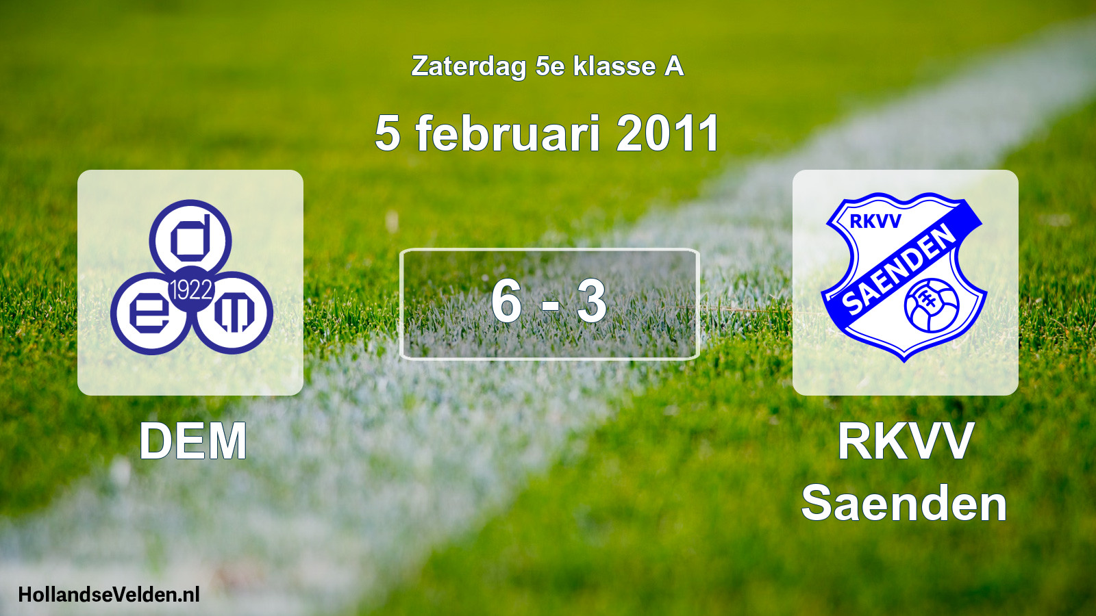 Total number of matches played: DEM - RKVV Saenden 6 - 3 (5 February 2011)