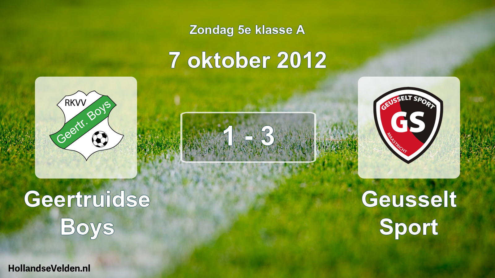 Total number of matches played: Geertruidse Boys - Geusselt Sport 1 - 3 (7 October 2012)
