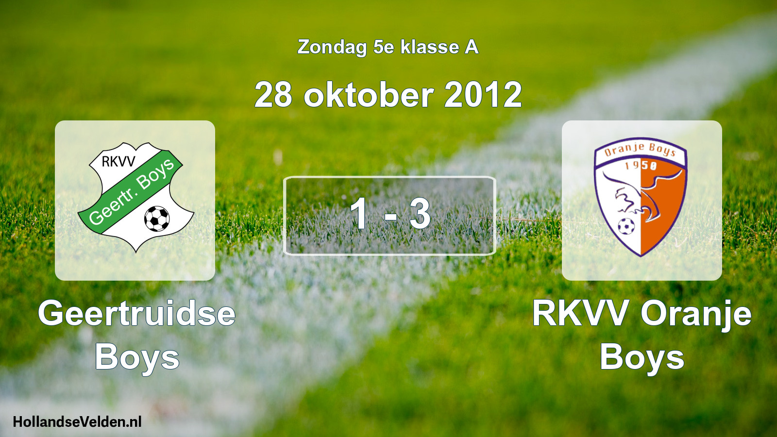 Total number of matches played: Geertruidse Boys - RKVV Oranje Boys 1 - 3 (28 October 2012)