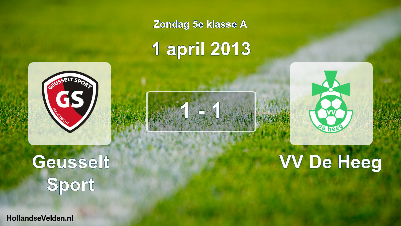 Total number of matches played: Geusselt Sport - VV De Heeg 1 - 1 (1 April 2013)
