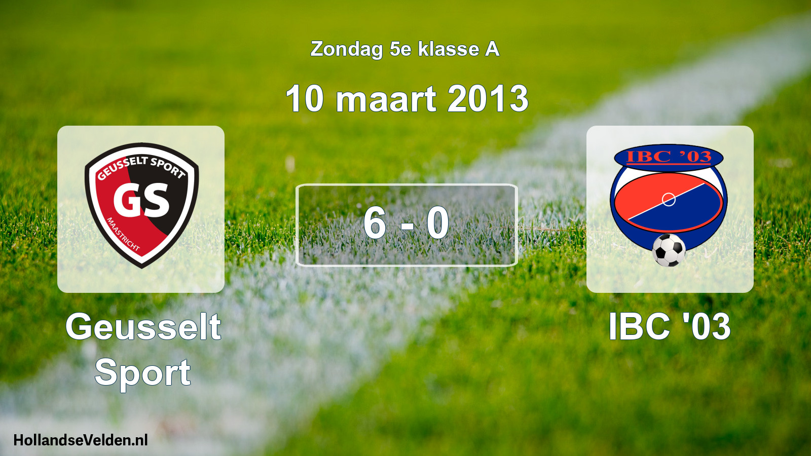 Total number of matches played: Geusselt Sport - IBC '03 6 - 0 (10 March 2013)