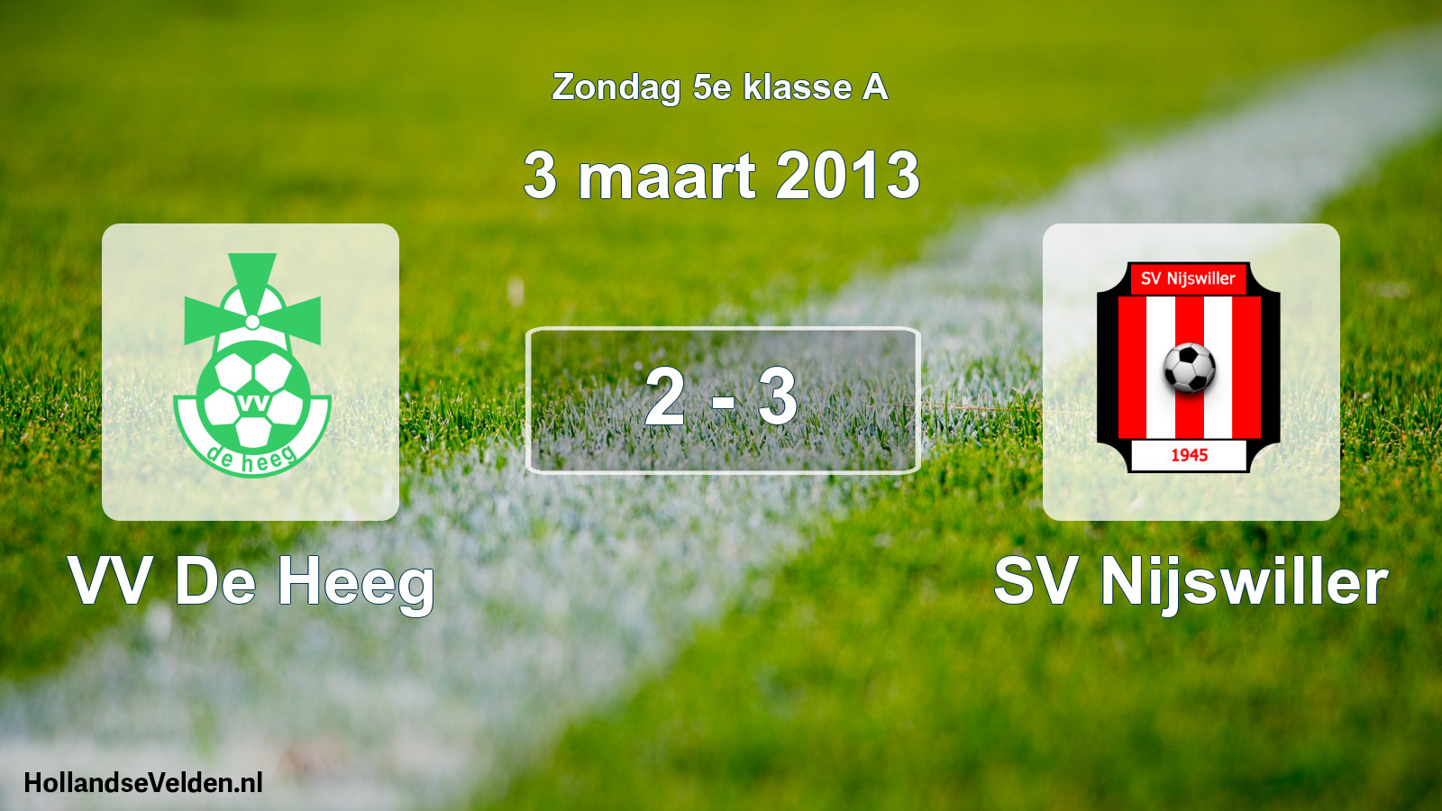 Total number of matches played: VV De Heeg - SV Nijswiller 2 - 3 (3 March 2013)
