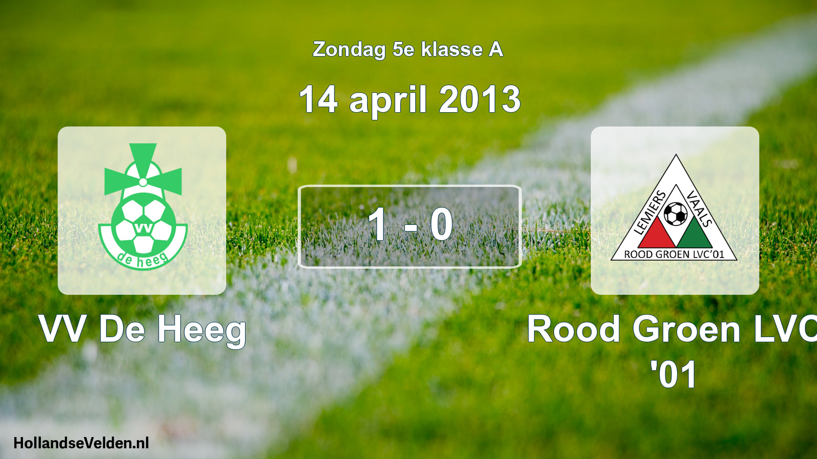 Total number of matches played: VV De Heeg - Rood Groen LVC '01 1 - 0 (14 April 2013)