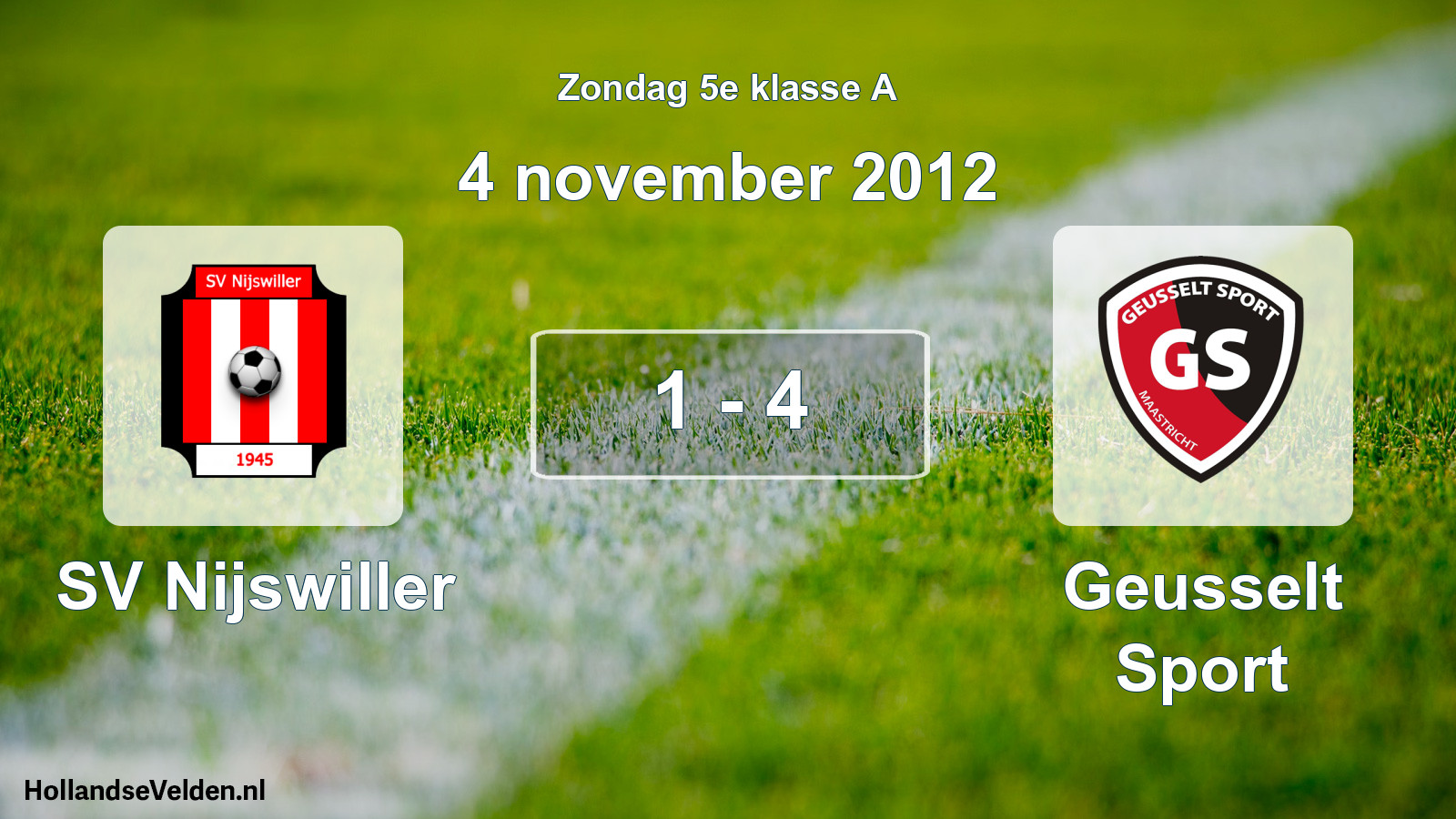 Total number of matches played: SV Nijswiller - Geusselt Sport 1 - 4 (4 November 2012)