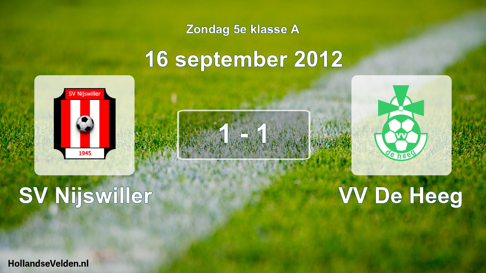Total number of matches played: SV Nijswiller - VV De Heeg 1 - 1 (16 September 2012)