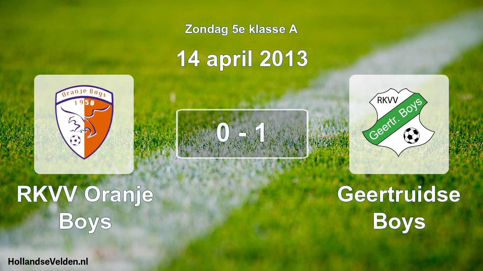 Total number of matches played: RKVV Oranje Boys - Geertruidse Boys 0 - 1 (14 April 2013)