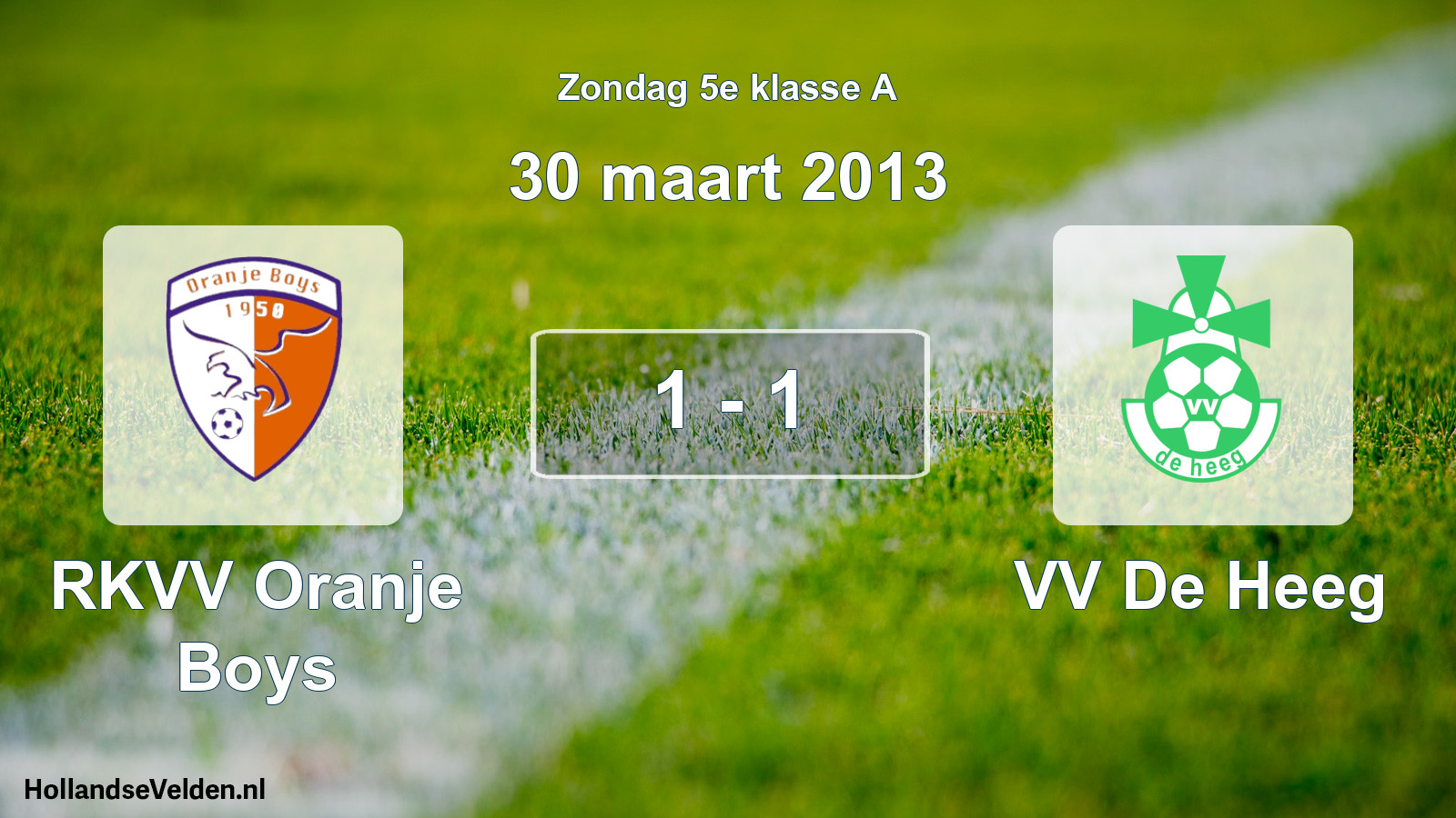Total number of matches played: RKVV Oranje Boys - VV De Heeg 1 - 1 (30 March 2013)