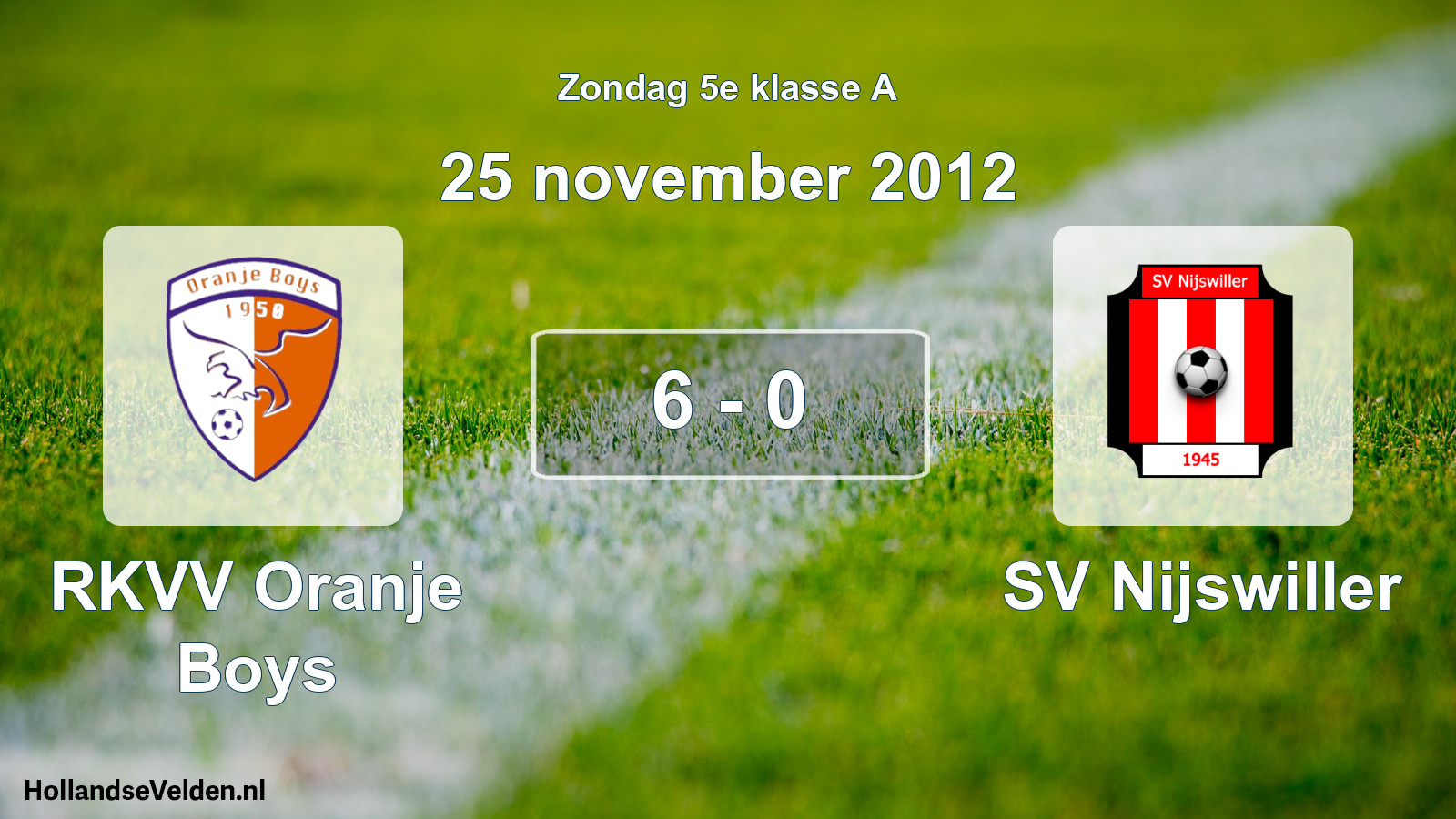 Total number of matches played: RKVV Oranje Boys - SV Nijswiller 6 - 0 (25 November 2012)
