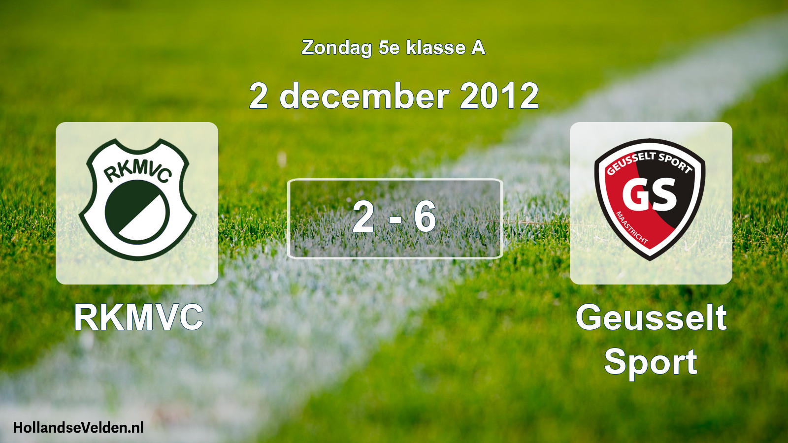 Total number of matches played: RKMVC - Geusselt Sport 2 - 6 (2 December 2012)