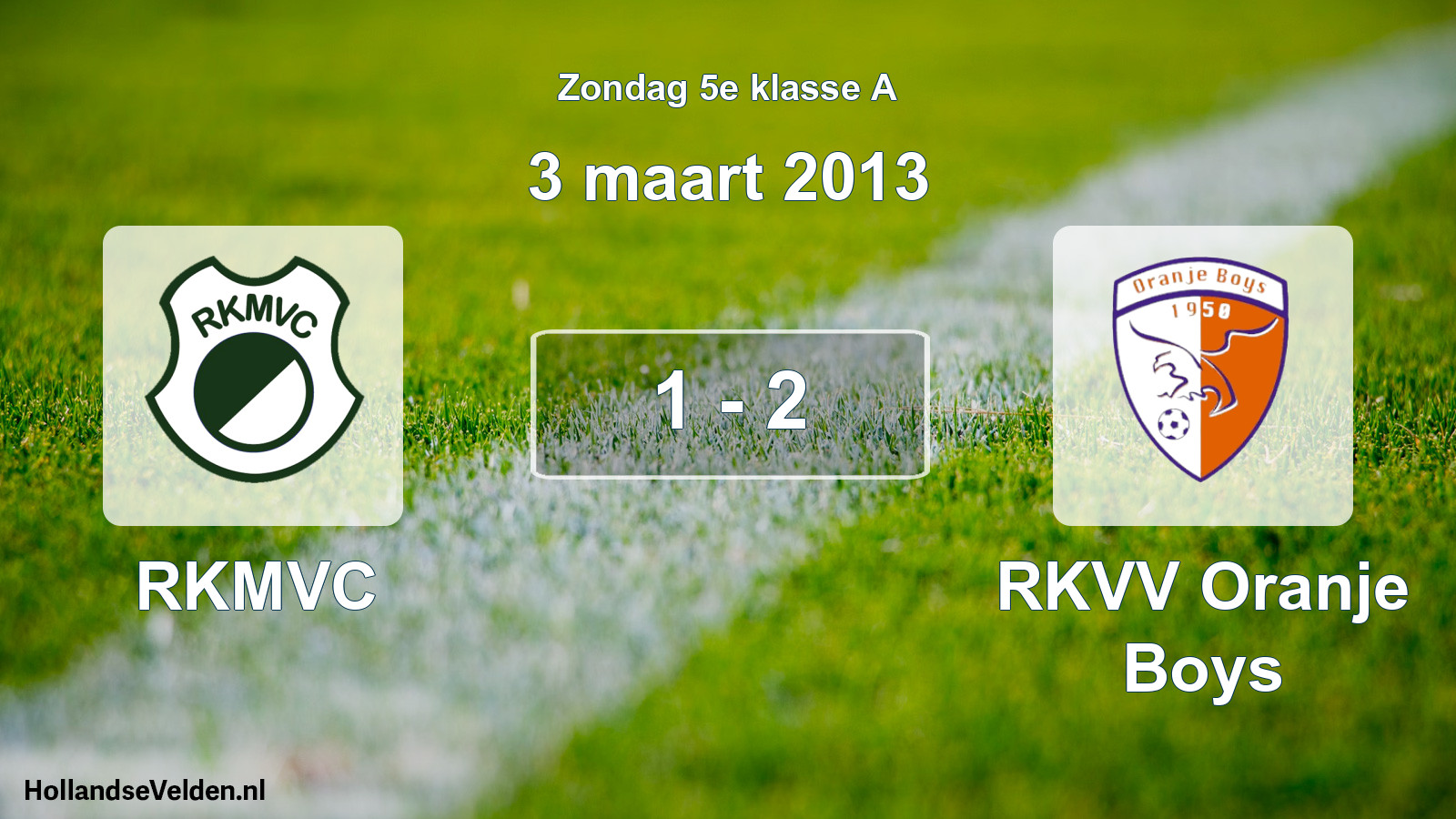 Total number of matches played: RKMVC - RKVV Oranje Boys 1 - 2 (3 March 2013)