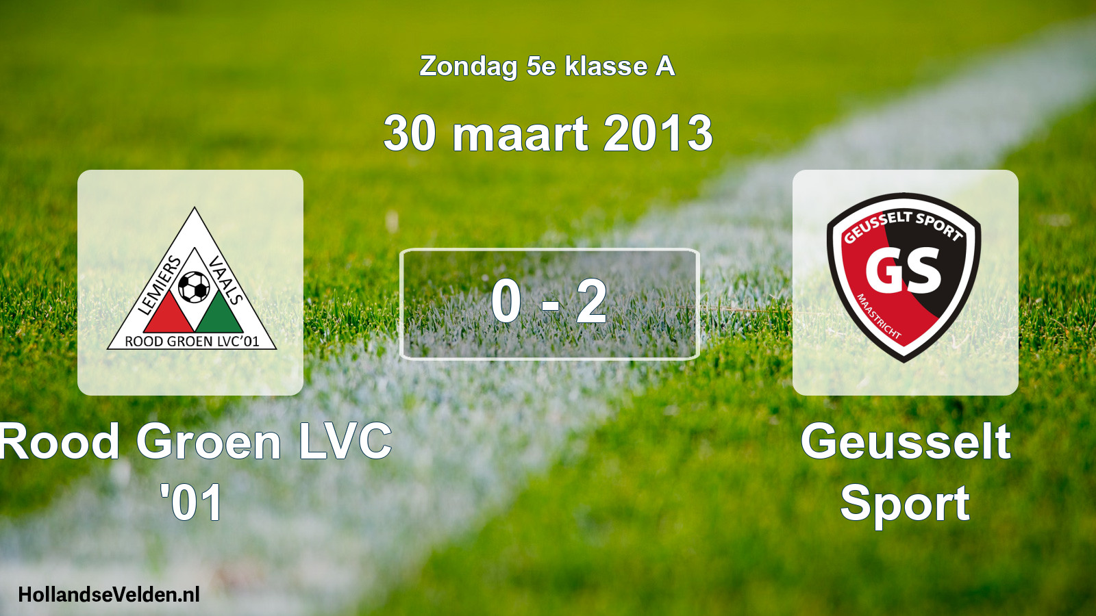 Total number of matches played: Rood Groen LVC '01 - Geusselt Sport 0 - 2 (30 March 2013)