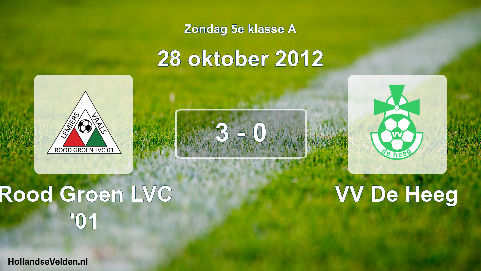 Total number of matches played: Rood Groen LVC '01 - VV De Heeg 3 - 0 (28 October 2012)