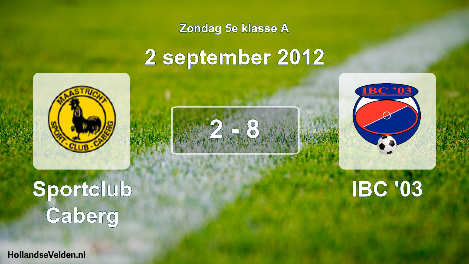 Total number of matches played: Sportclub Caberg - IBC '03 2 - 8 (2 September 2012)