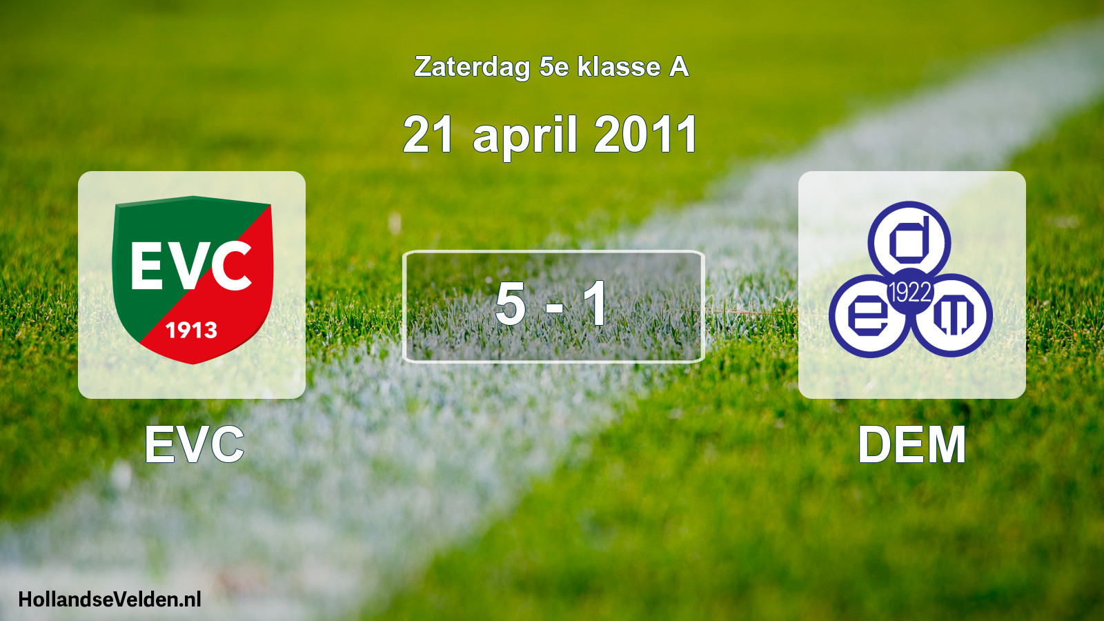 Total number of matches played: EVC - DEM 5 - 1 (21 April 2011)