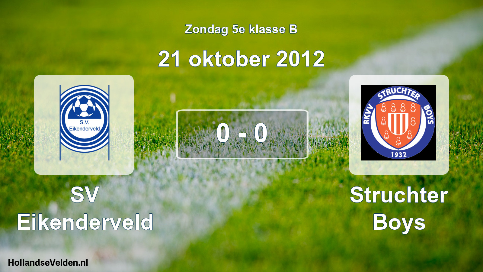 Total number of matches played: SV Eikenderveld - Struchter Boys 0 - 0 (21 October 2012)