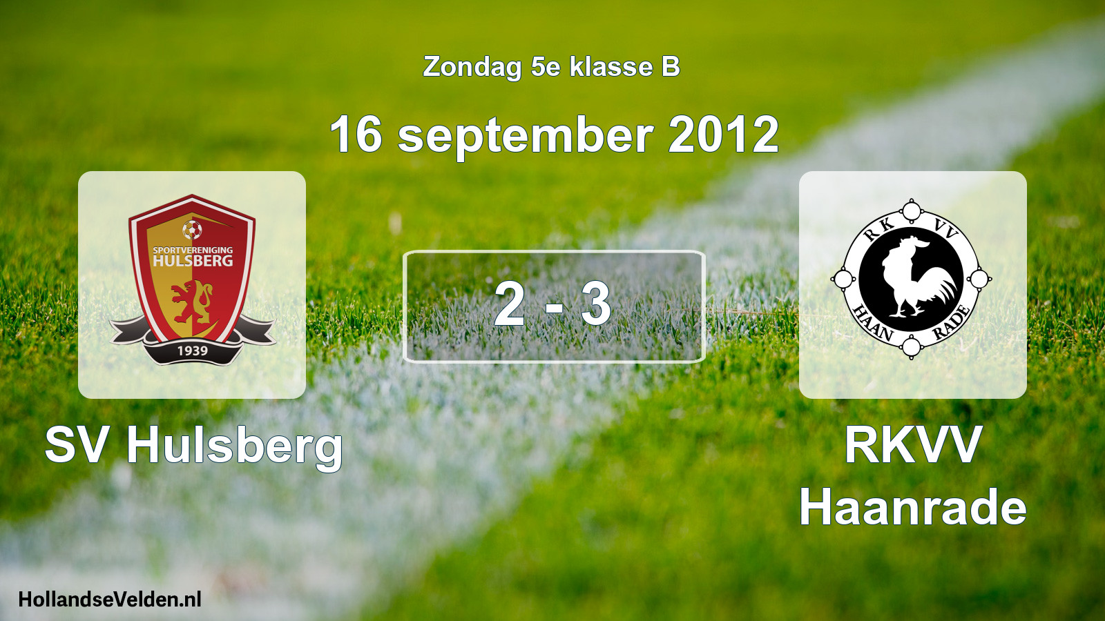 Total number of matches played: SV Hulsberg - RKVV Haanrade 2 - 3 (16 September 2012)