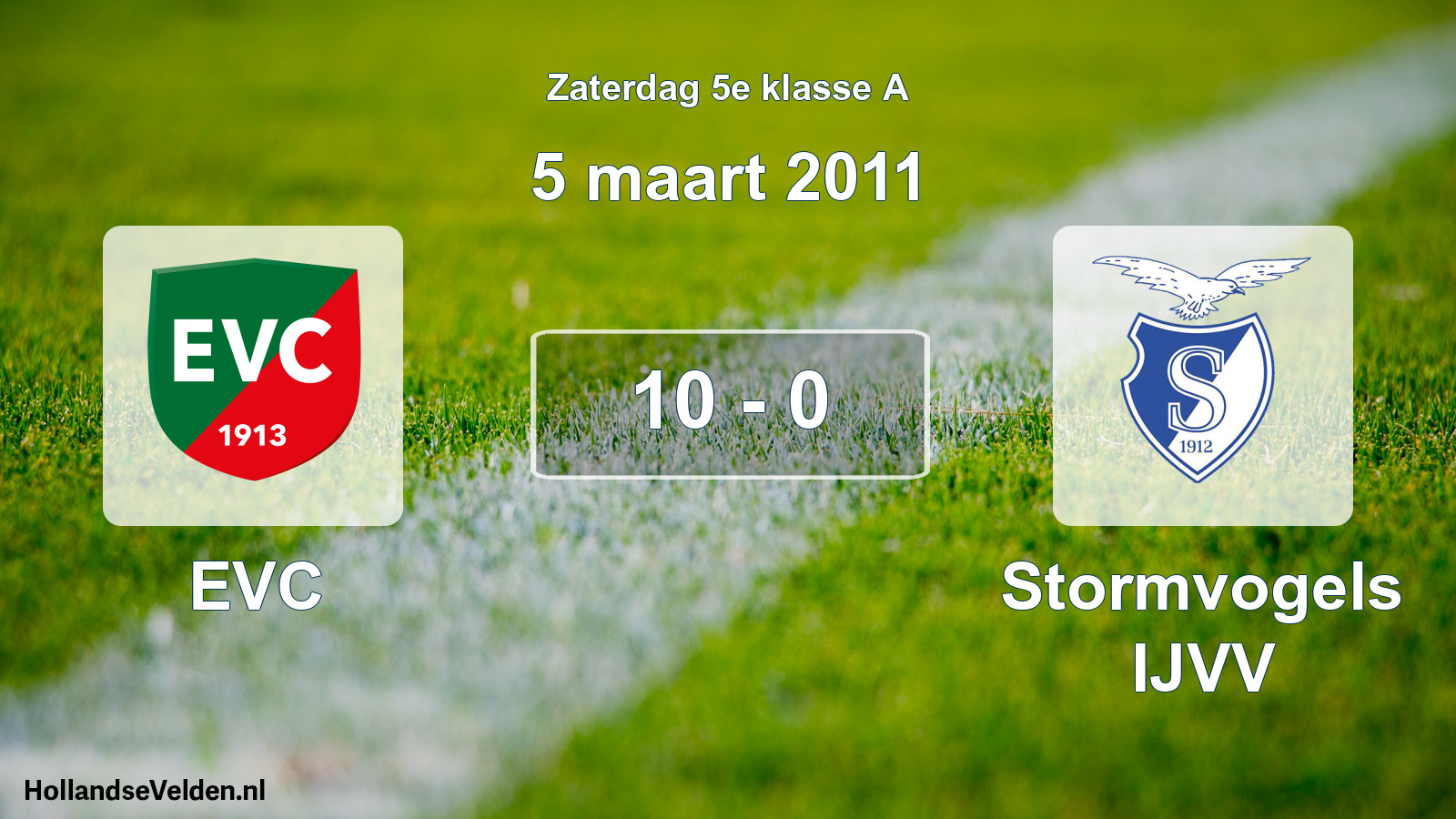 Total number of matches played: EVC - Stormvogels IJVV 10 - 0 (5 March 2011)