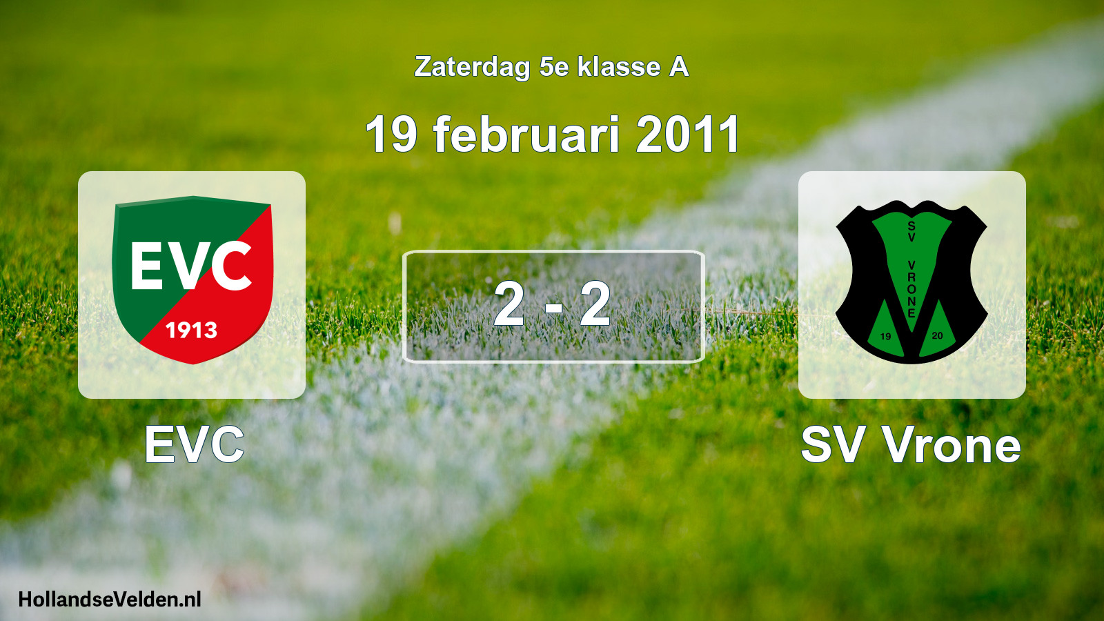 Total number of matches played: EVC - SV Vrone 2 - 2 (19 February 2011)
