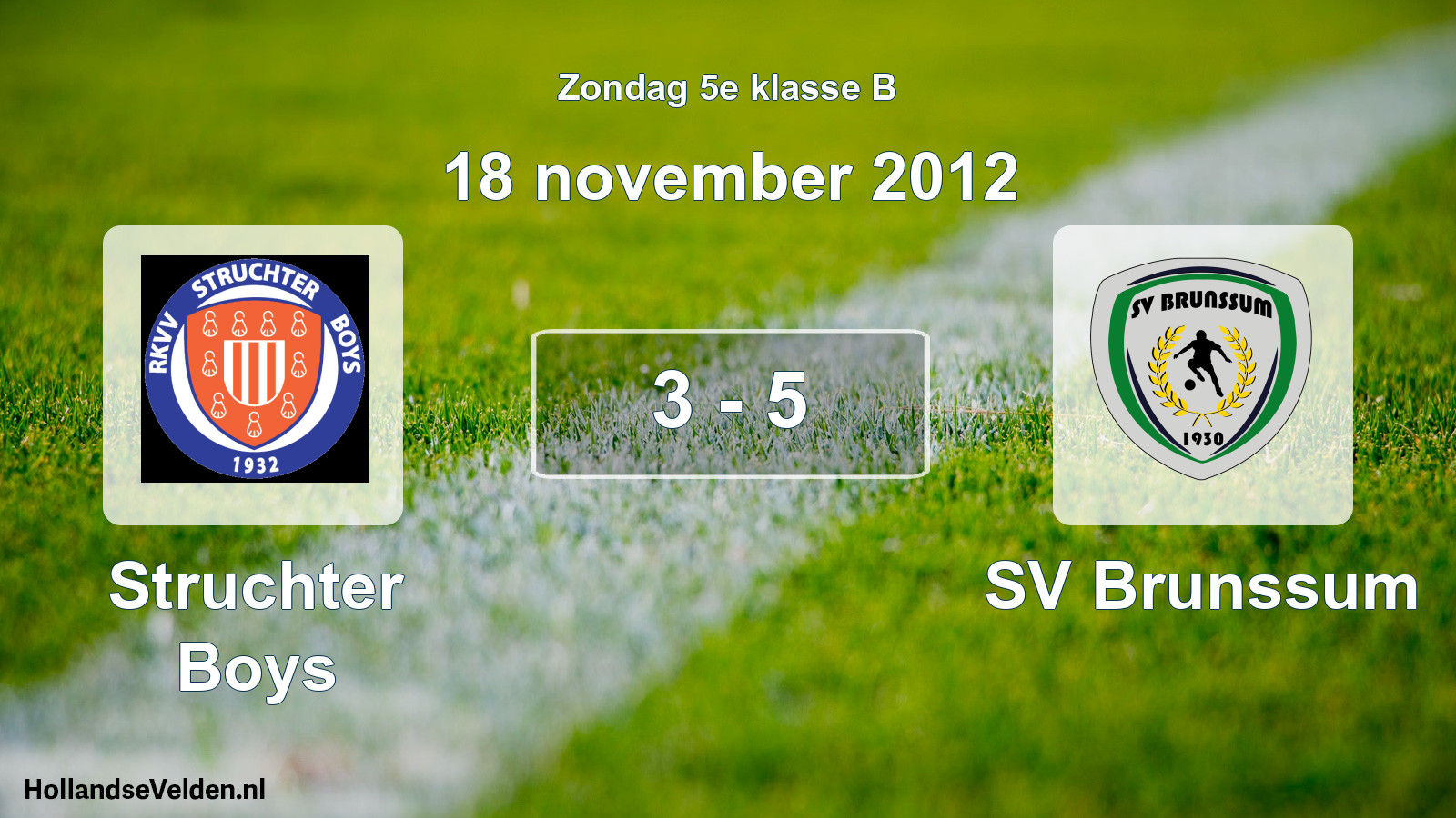 Total number of matches played: Struchter Boys - SV Brunssum 3 - 5 (18 November 2012)