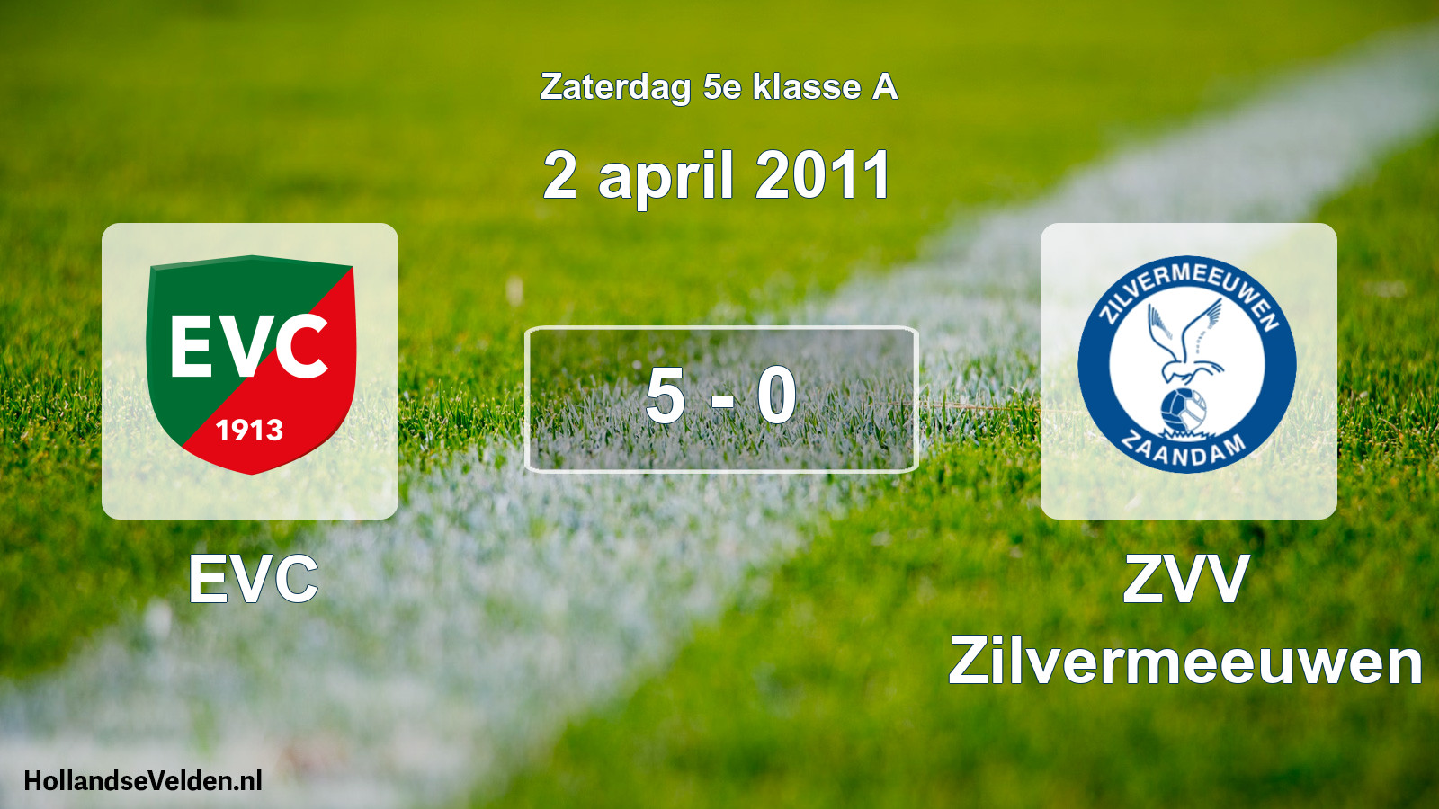 Total number of matches played: EVC - ZVV Zilvermeeuwen 5 - 0 (2 April 2011)