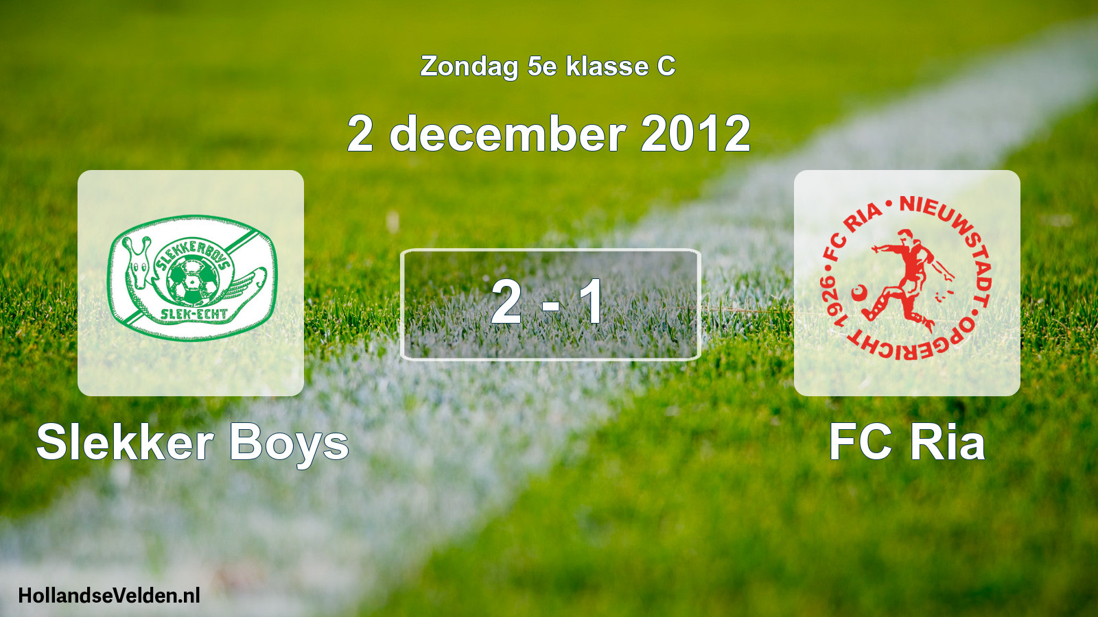 Total number of matches played: Slekker Boys - FC Ria 2 - 1 (2 December 2012)