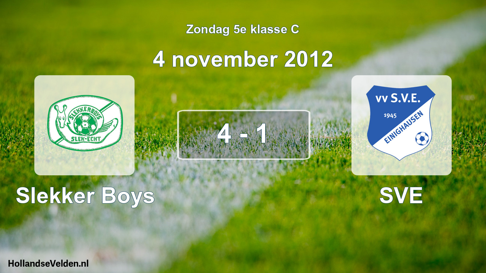Total number of matches played: Slekker Boys - SVE 4 - 1 (4 November 2012)