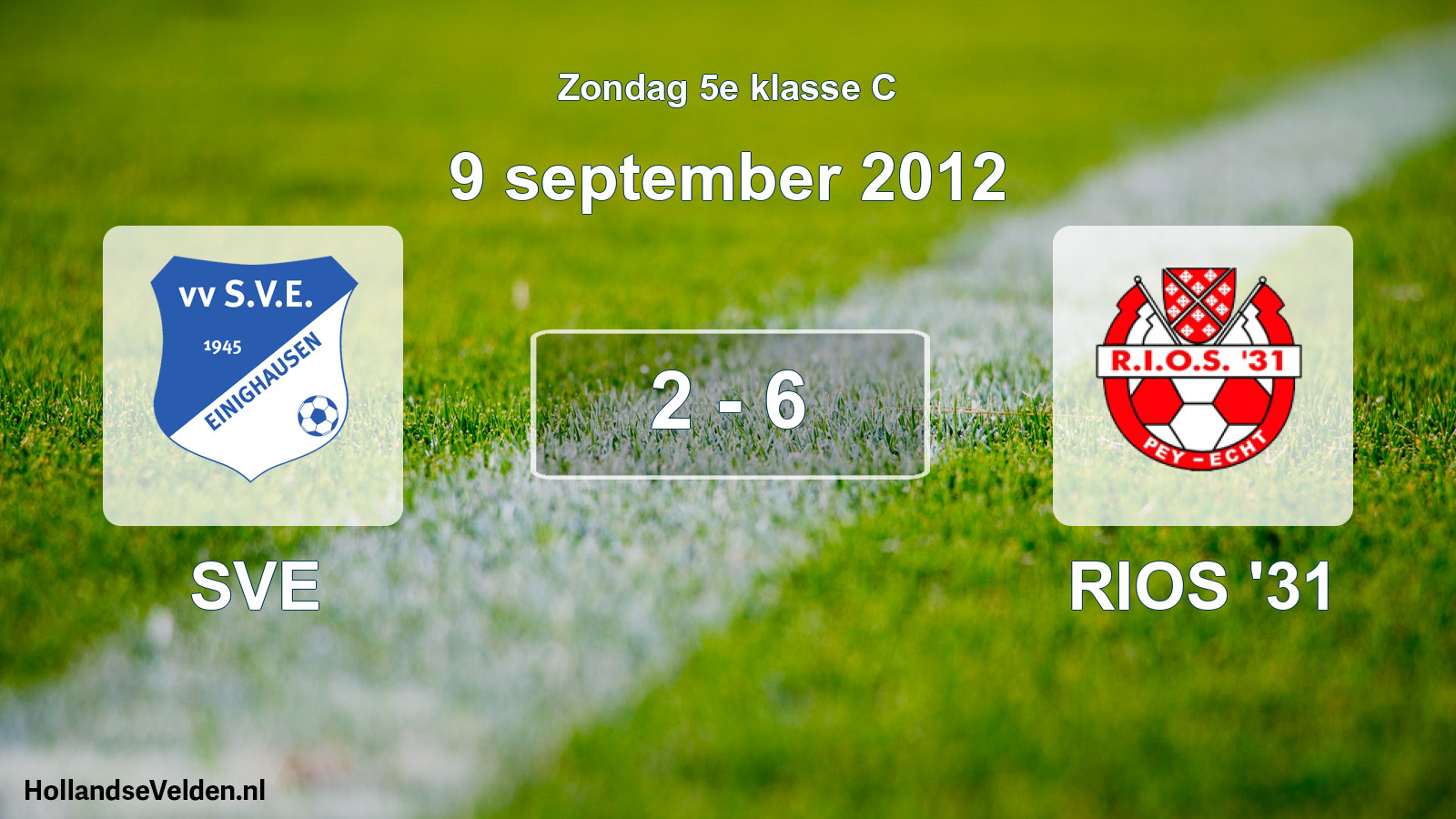 Total number of matches played: SVE - RIOS '31 2 - 6 (9 September 2012)