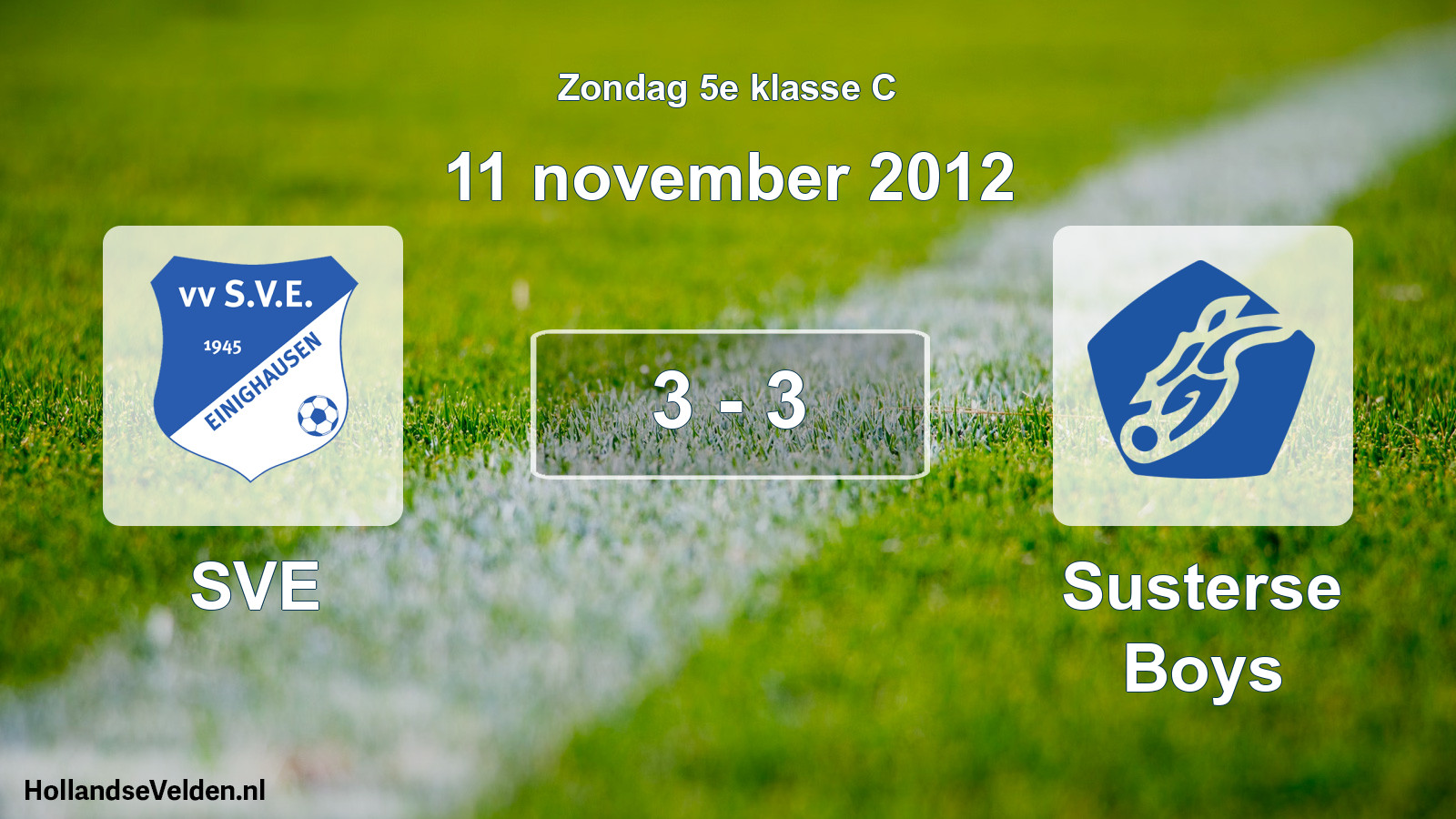 Total number of matches played: SVE - Susterse Boys 3 - 3 (11 November 2012)