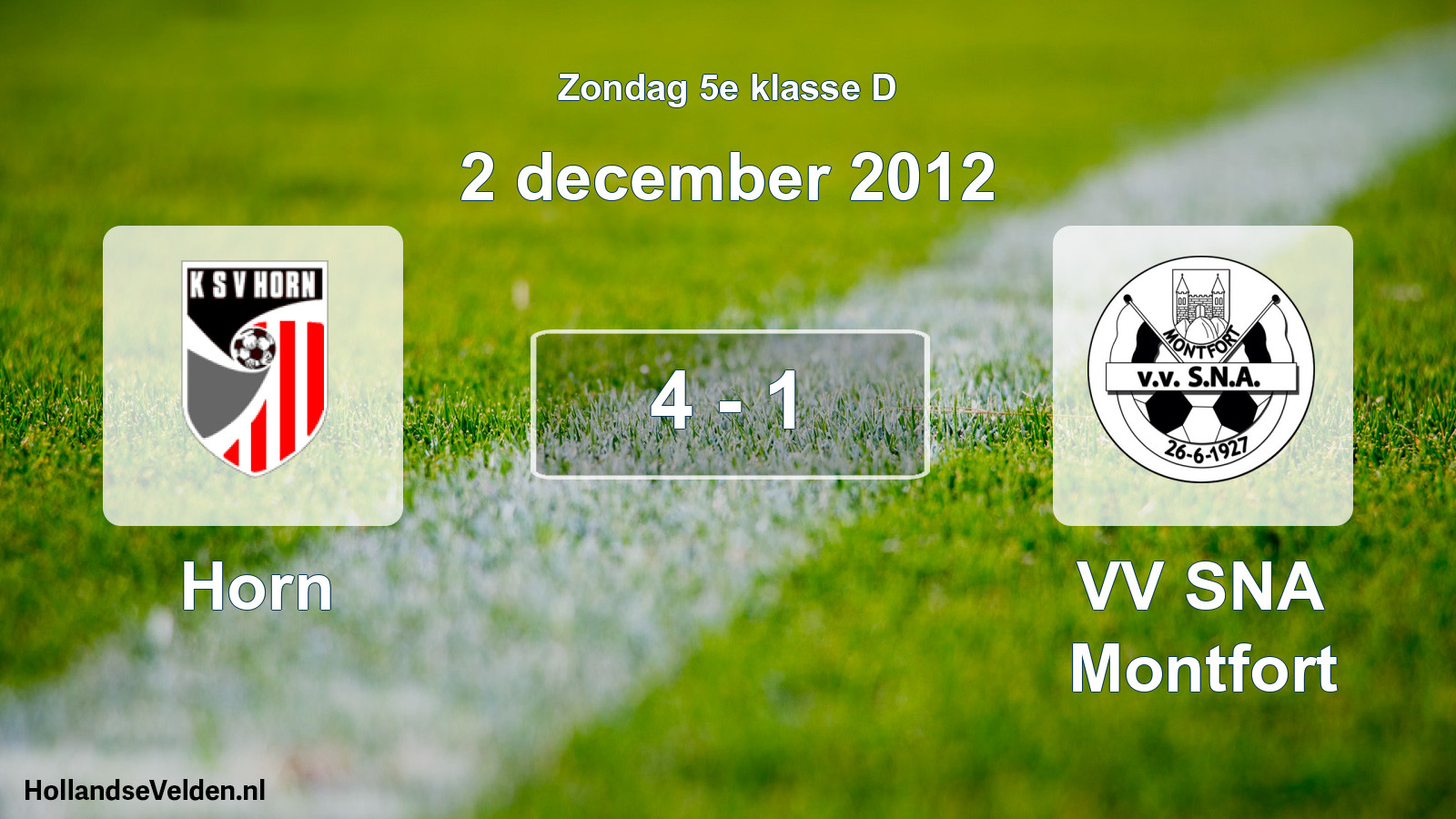Total number of matches played: Horn - VV SNA Montfort 4 - 1 (2 December 2012)