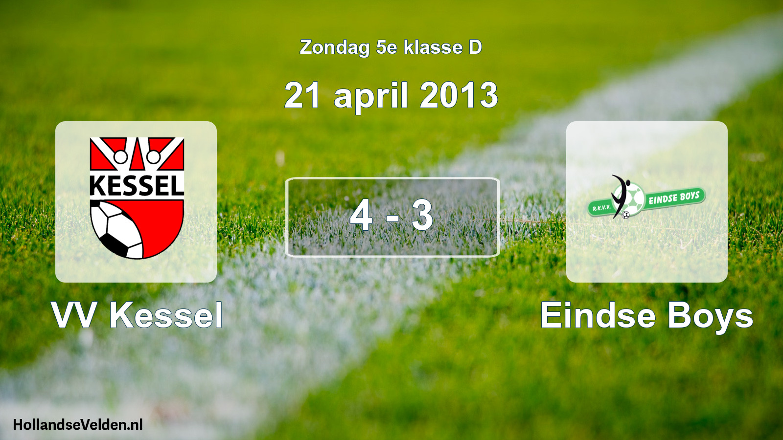Total number of matches played: VV Kessel - Eindse Boys 4 - 3 (21 April 2013)