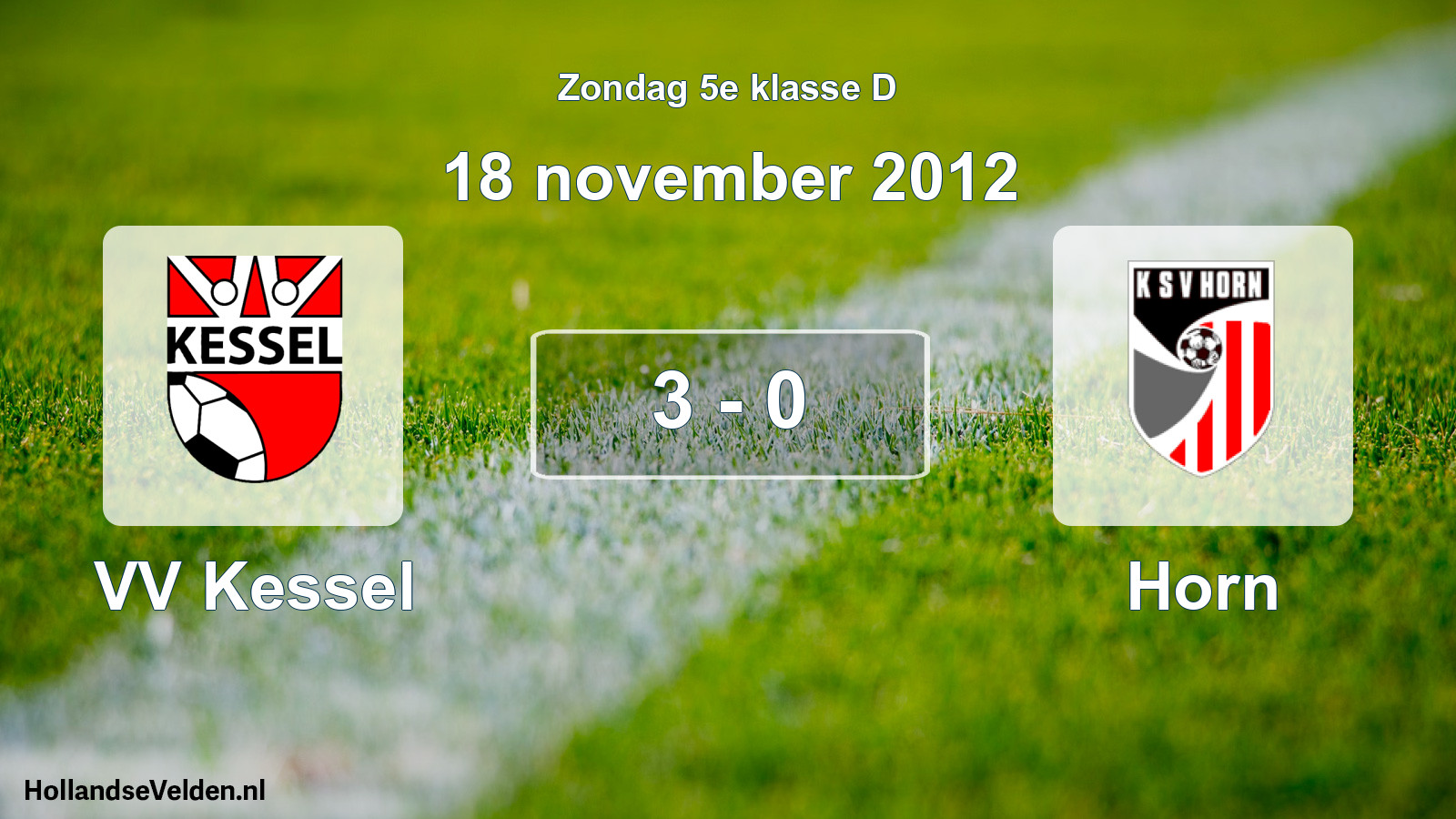 Total number of matches played: VV Kessel - Horn 3 - 0 (18 November 2012)