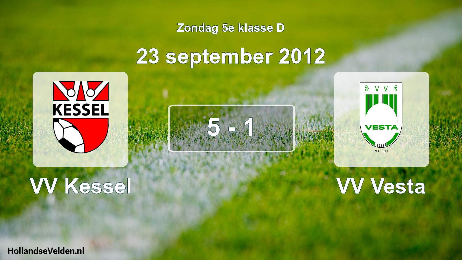 Total number of matches played: VV Kessel - VV Vesta 5 - 1 (23 September 2012)