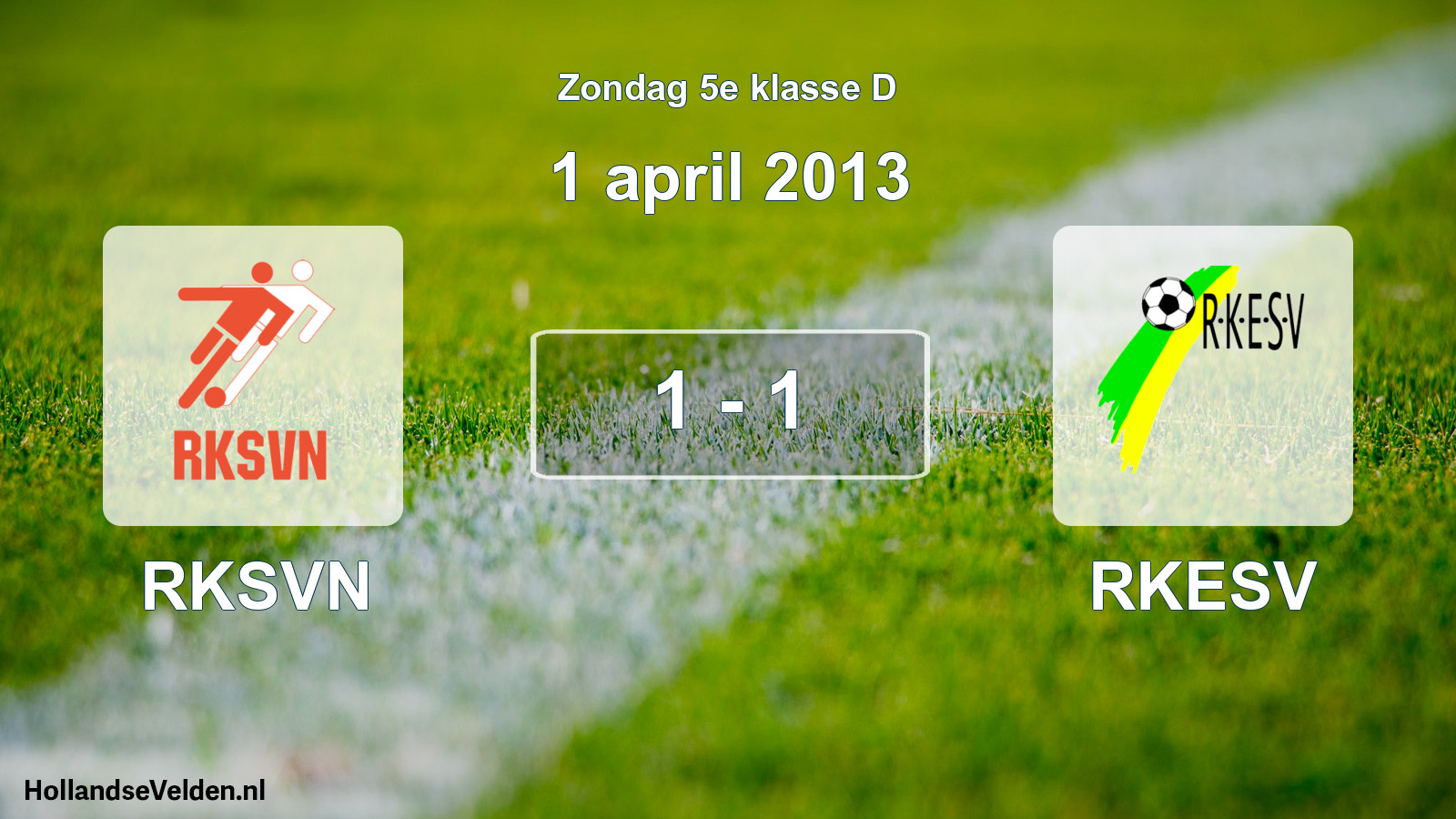 Total number of matches played: RKSVN - RKESV 1 - 1 (1 April 2013)