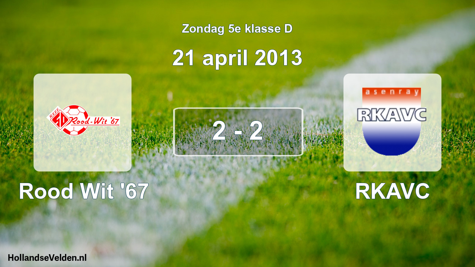 Total number of matches played: Rood Wit '67 - RKAVC 2 - 2 (21 April 2013)