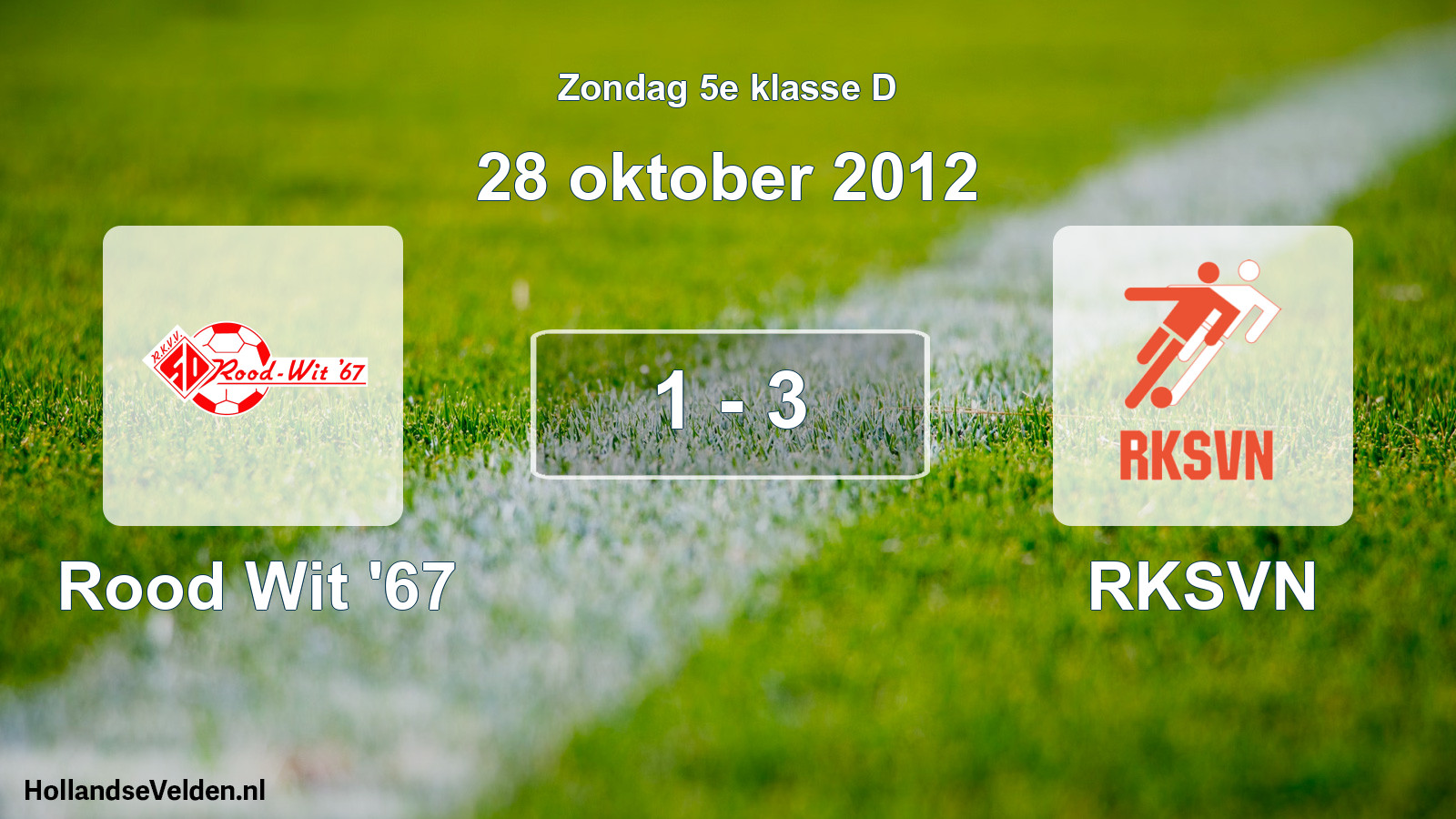 Total number of matches played: Rood Wit '67 - RKSVN 1 - 3 (28 October 2012)