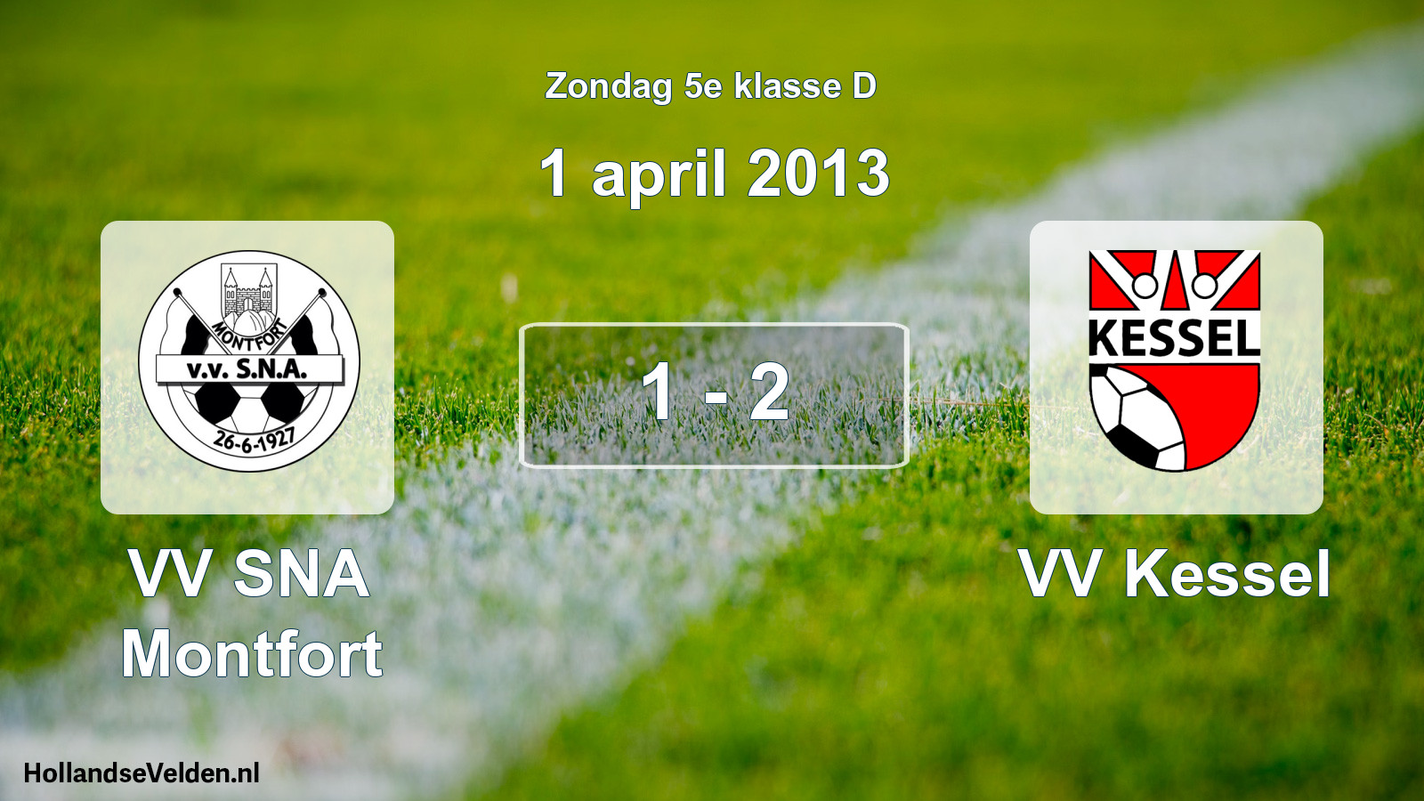 Total number of matches played: VV SNA Montfort - VV Kessel 1 - 2 (1 April 2013)