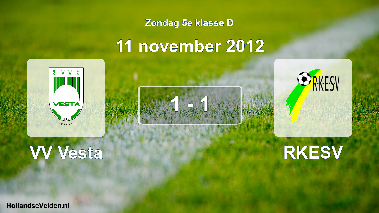 Total number of matches played: VV Vesta - RKESV 1 - 1 (11 November 2012)