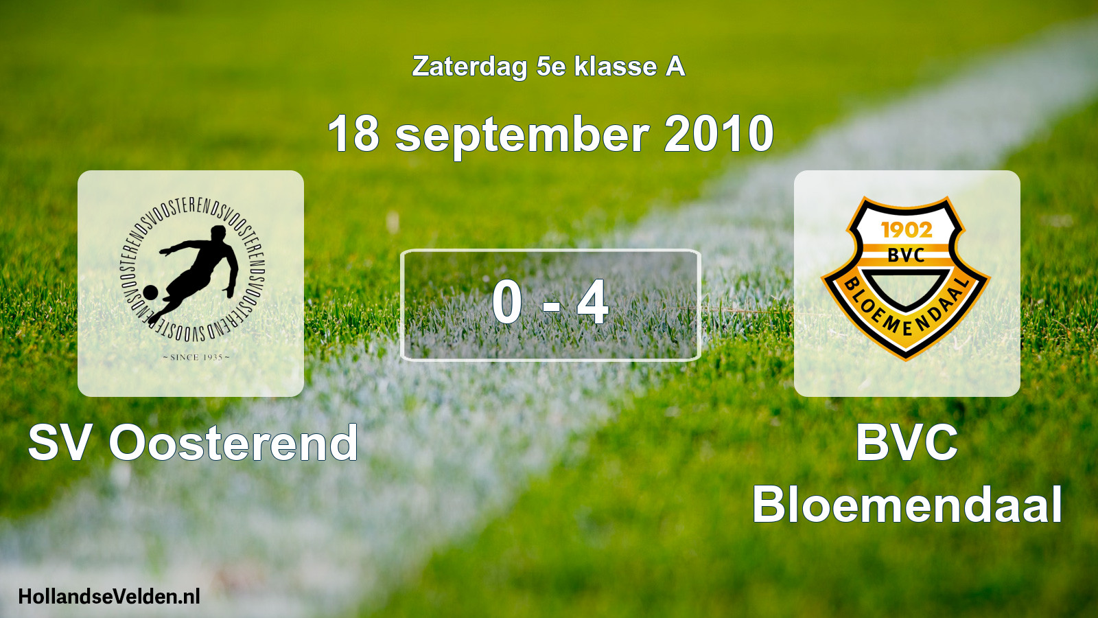 Total number of matches played: SV Oosterend - BVC Bloemendaal 0 - 4 (18 September 2010)