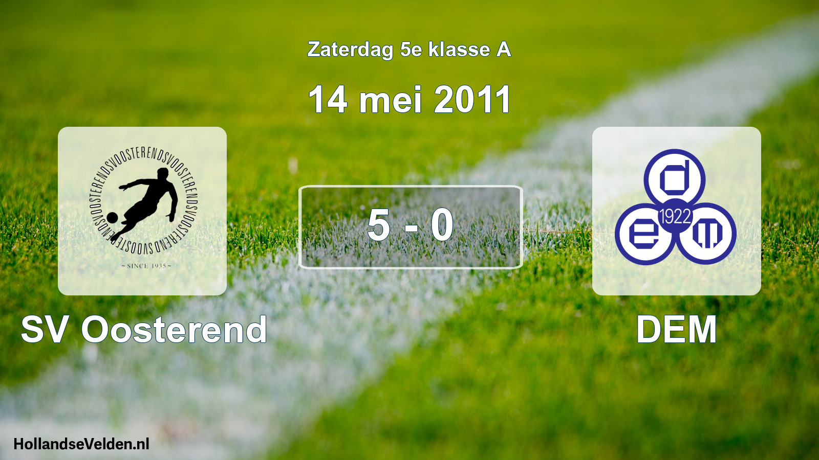 Total number of matches played: SV Oosterend - DEM 5 - 0 (14 May 2011)