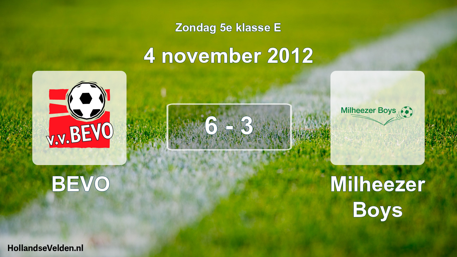 Total number of matches played: BEVO - Milheezer Boys 6 - 3 (4 November 2012)