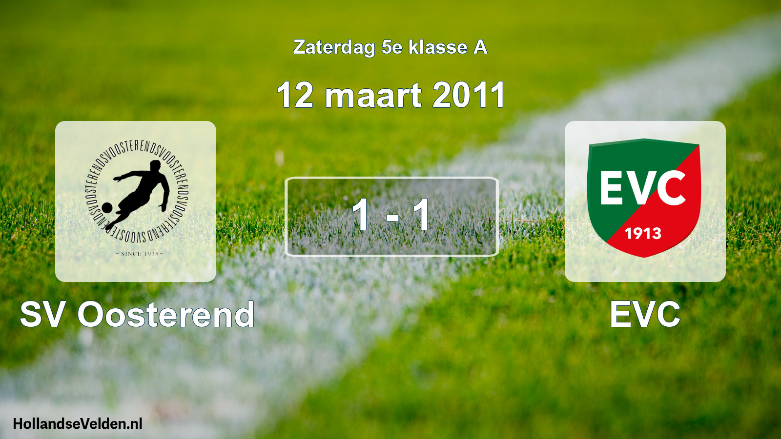Total number of matches played: SV Oosterend - EVC 1 - 1 (12 March 2011)