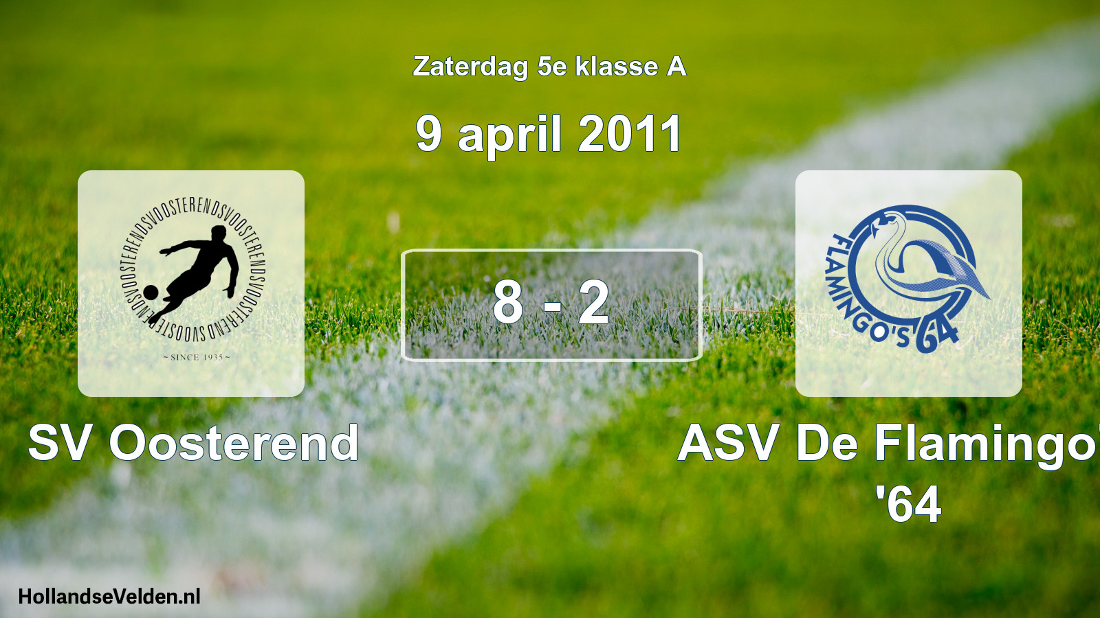 Total number of matches played: SV Oosterend - ASV De Flamingo's '64 8 - 2 (9 April 2011)