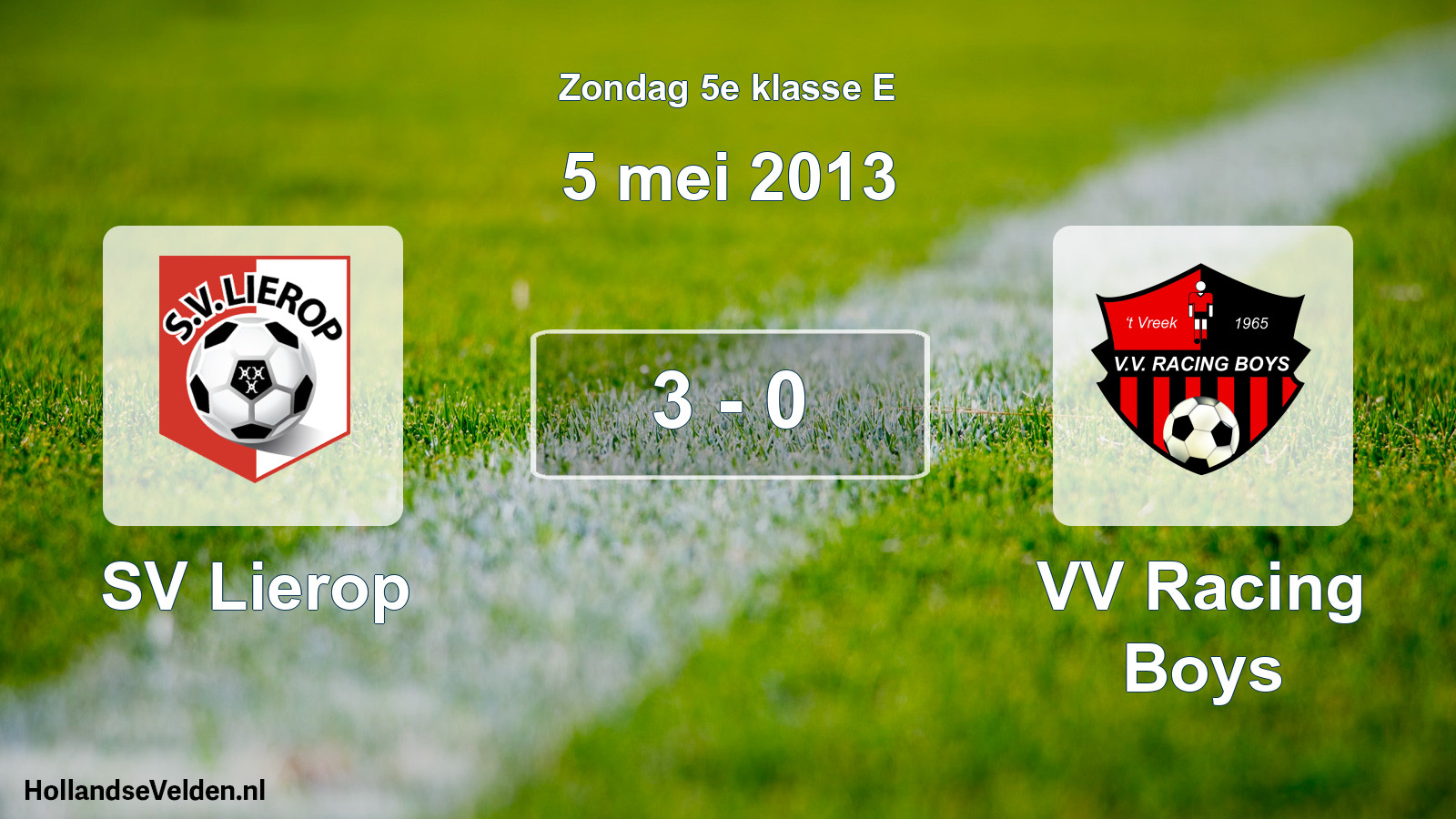 Total number of matches played: SV Lierop - VV Racing Boys 3 - 0 (5 May 2013)