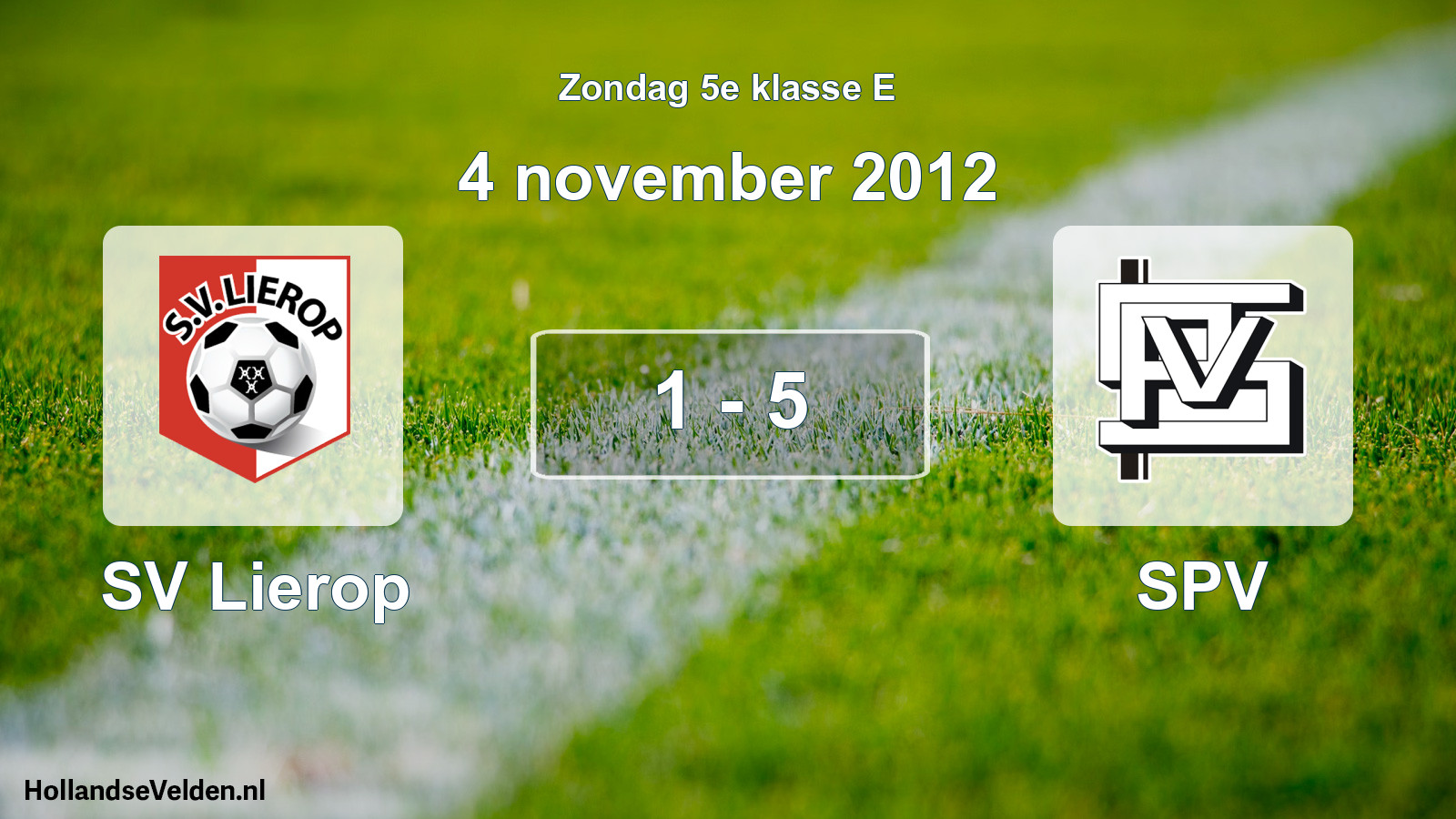 Total number of matches played: SV Lierop - SPV 1 - 5 (4 November 2012)