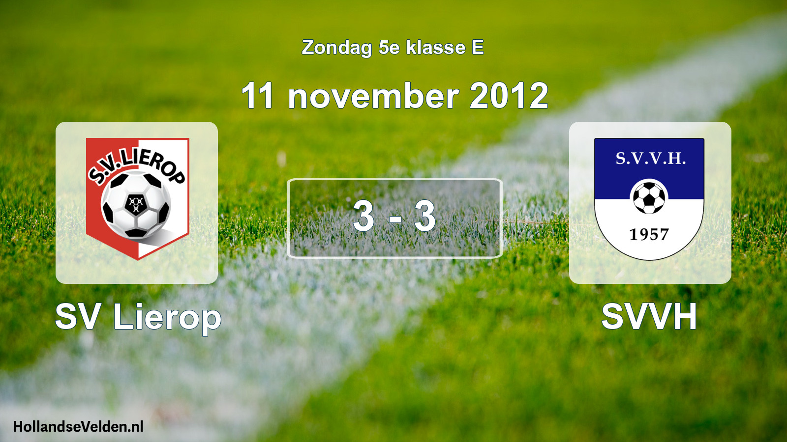 Total number of matches played: SV Lierop - SVVH 3 - 3 (11 November 2012)