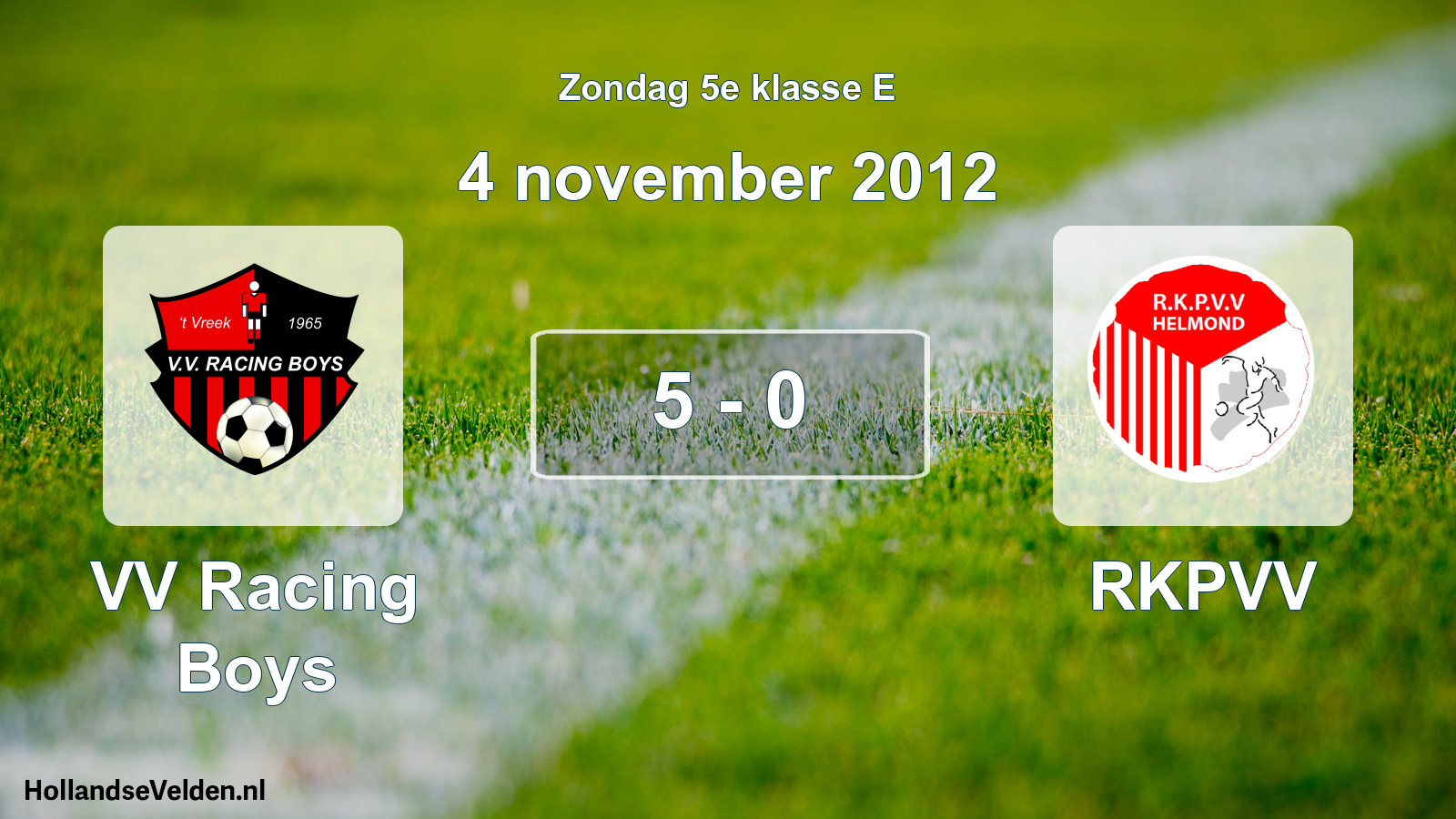 Total number of matches played: VV Racing Boys - RKPVV 5 - 0 (4 November 2012)