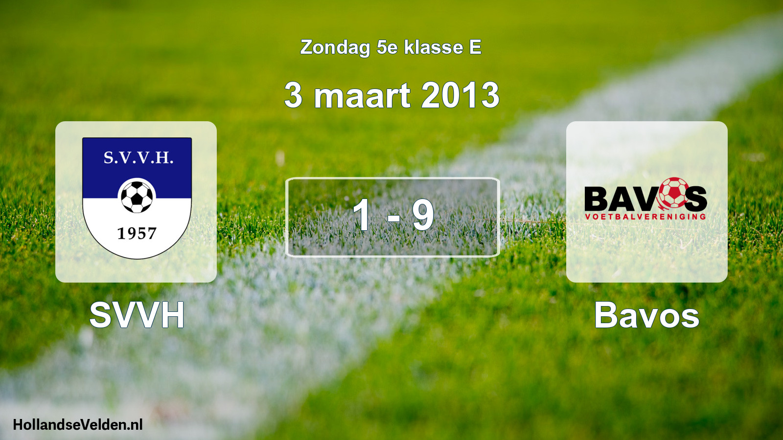 Total number of matches played: SVVH - Bavos 1 - 9 (3 March 2013)