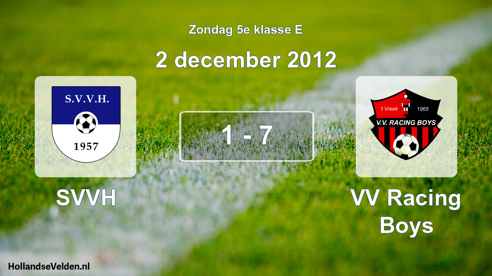 Total number of matches played: SVVH - VV Racing Boys 1 - 7 (2 December 2012)